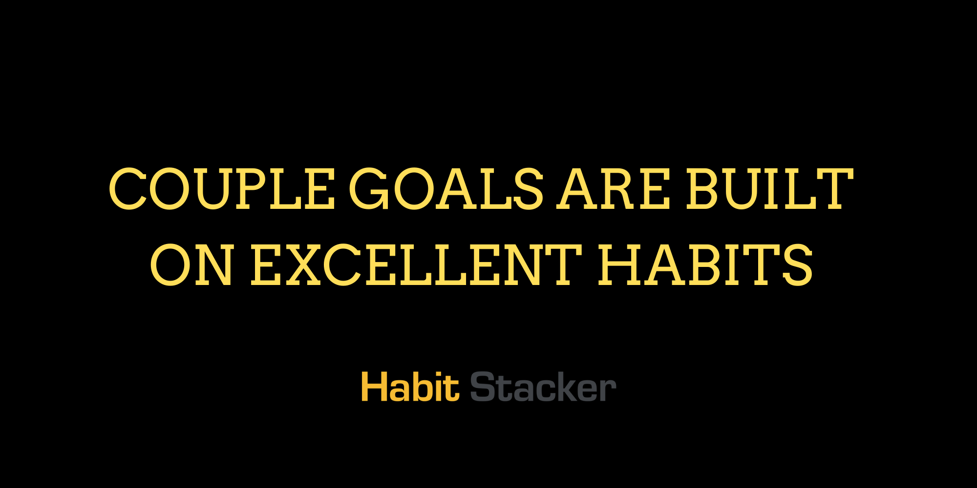 Couple Goals Are Built On Excellent Habits