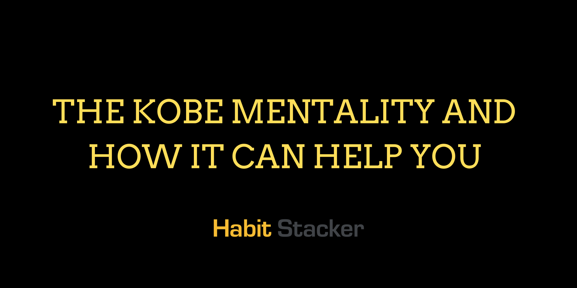 The Kobe Mentality and How It Can Help You