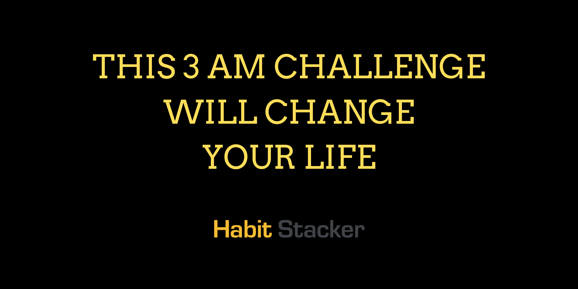 This 3 AM Challenge Will Change Your Life