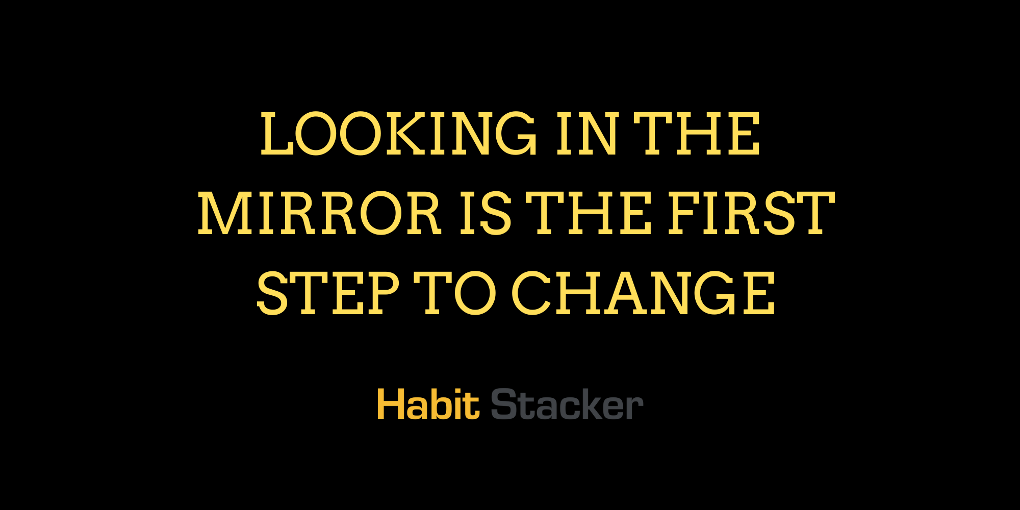 Looking In The Mirror is The First Step To Change