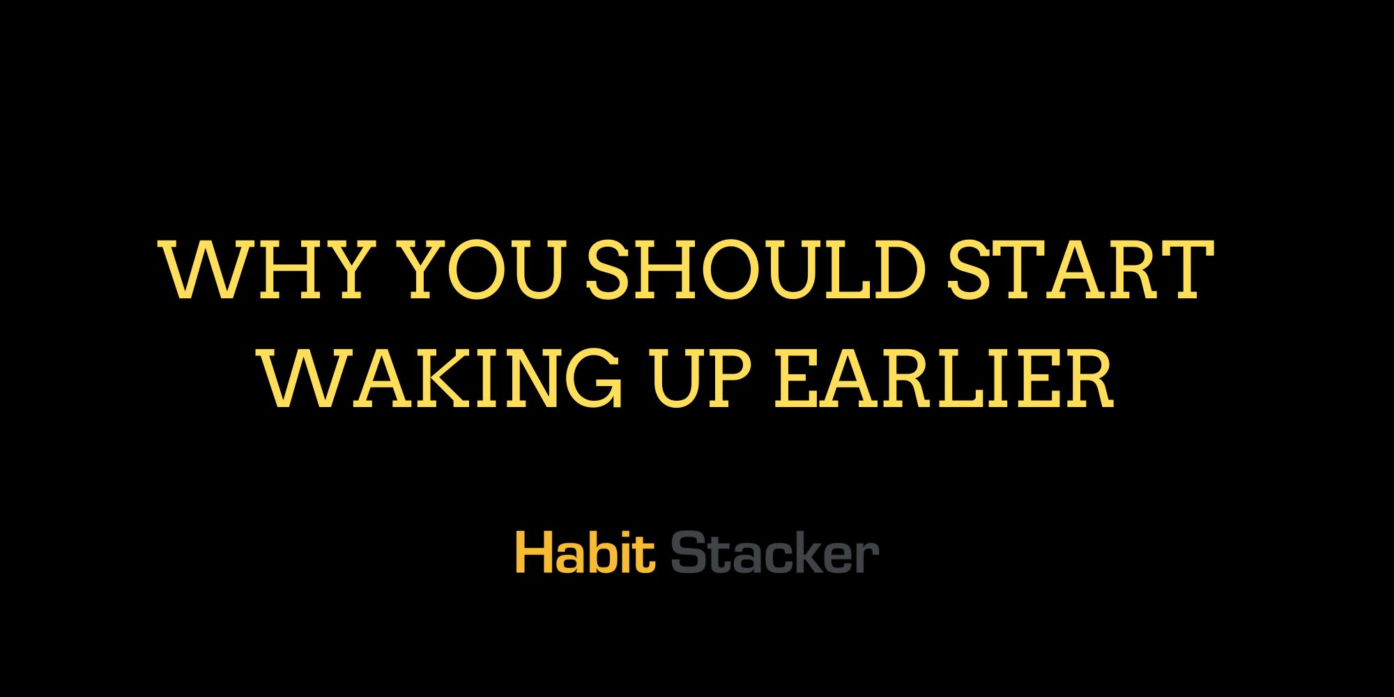 Why You Should Start Waking Up Earlier