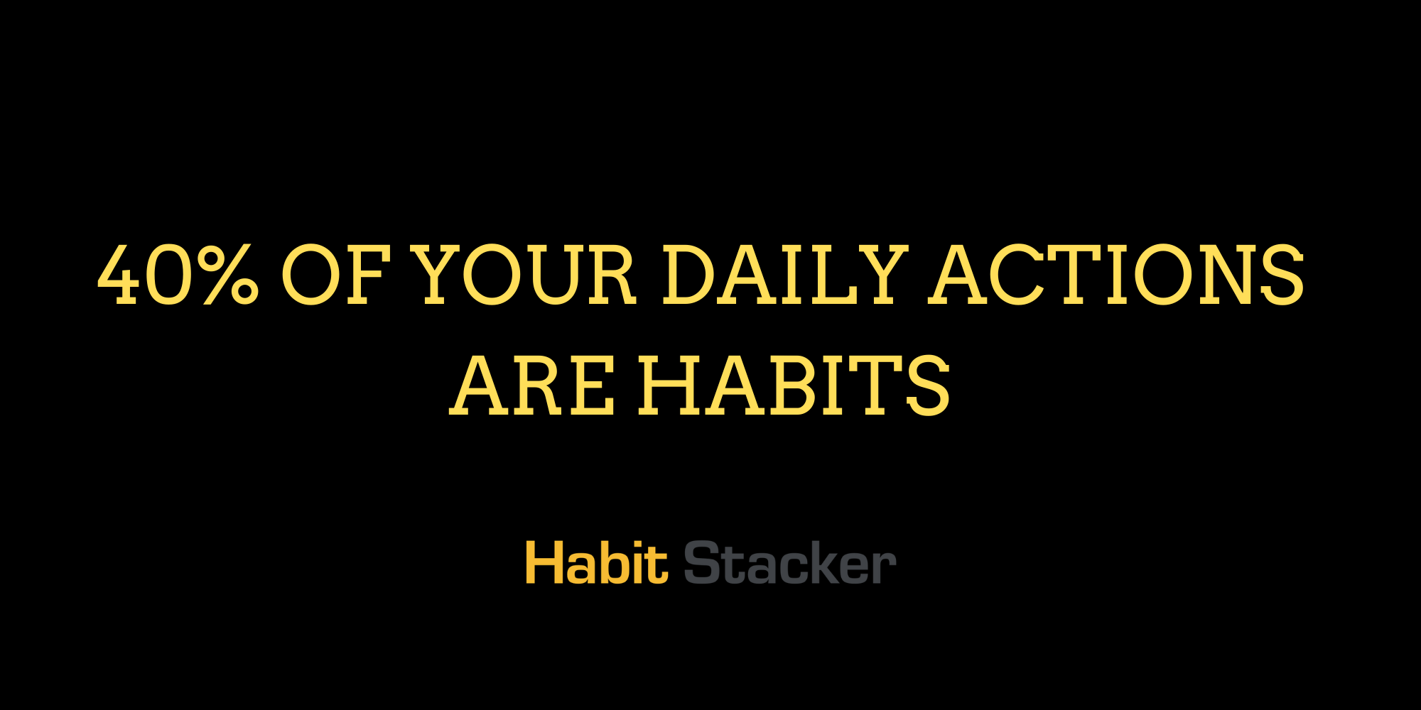 40% of Your Daily Actions Are Habits
