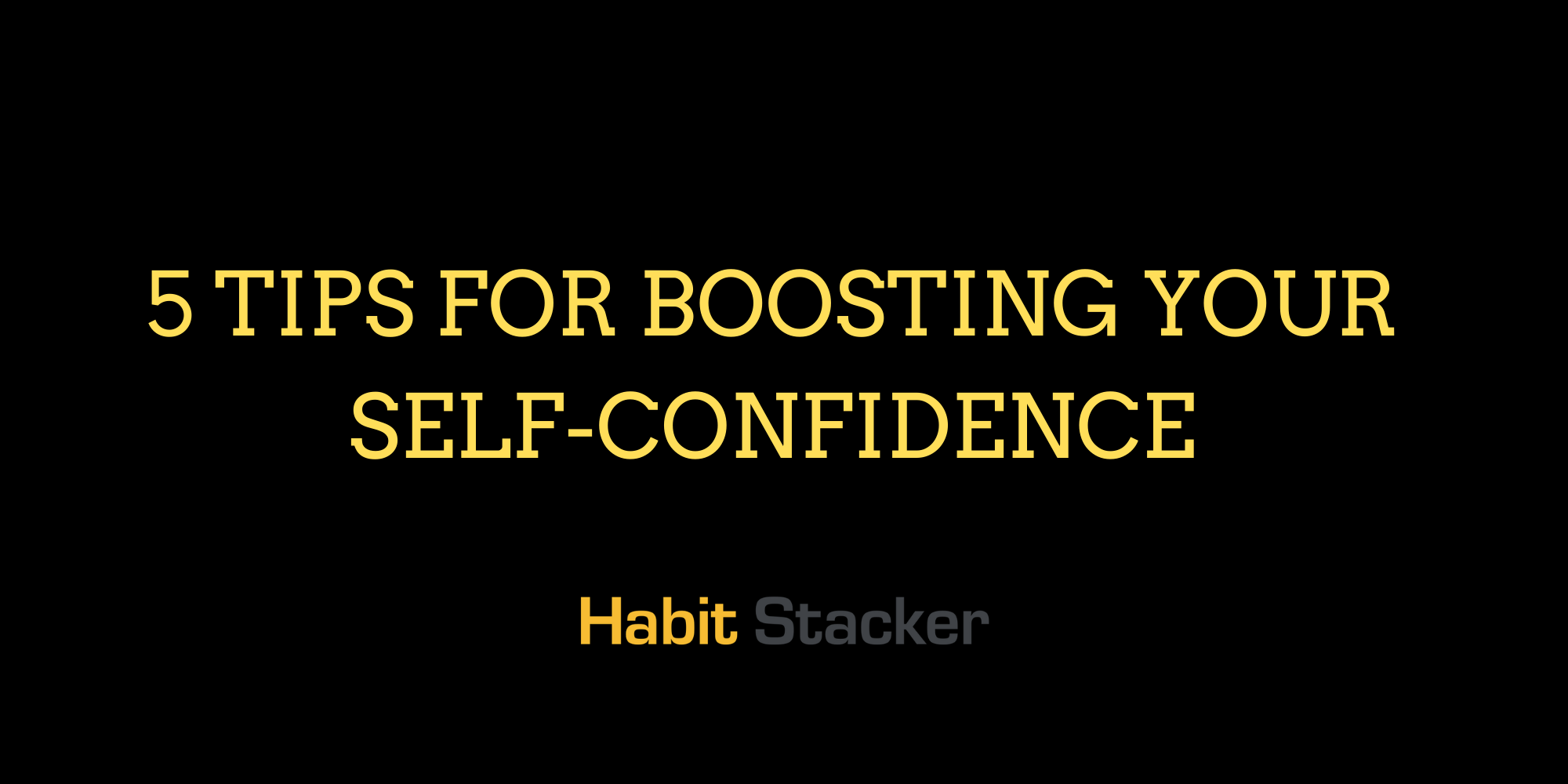 5 Tips for Boosting Your Self-Confidence