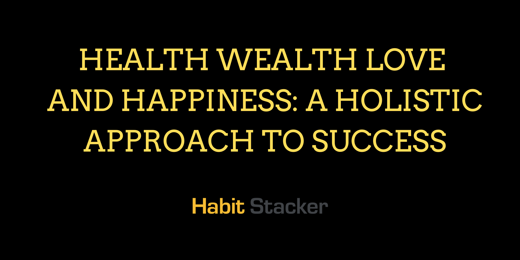 Health Wealth Love and Happiness_ A Holistic Approach to Success