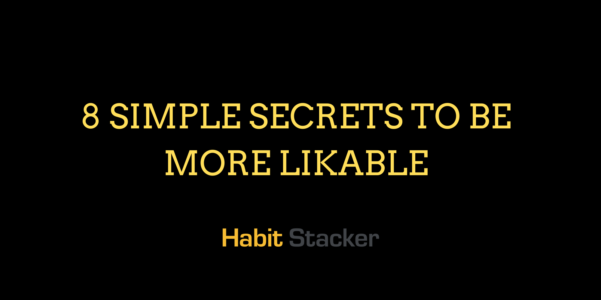 8 Simple Secrets to Be More Likable