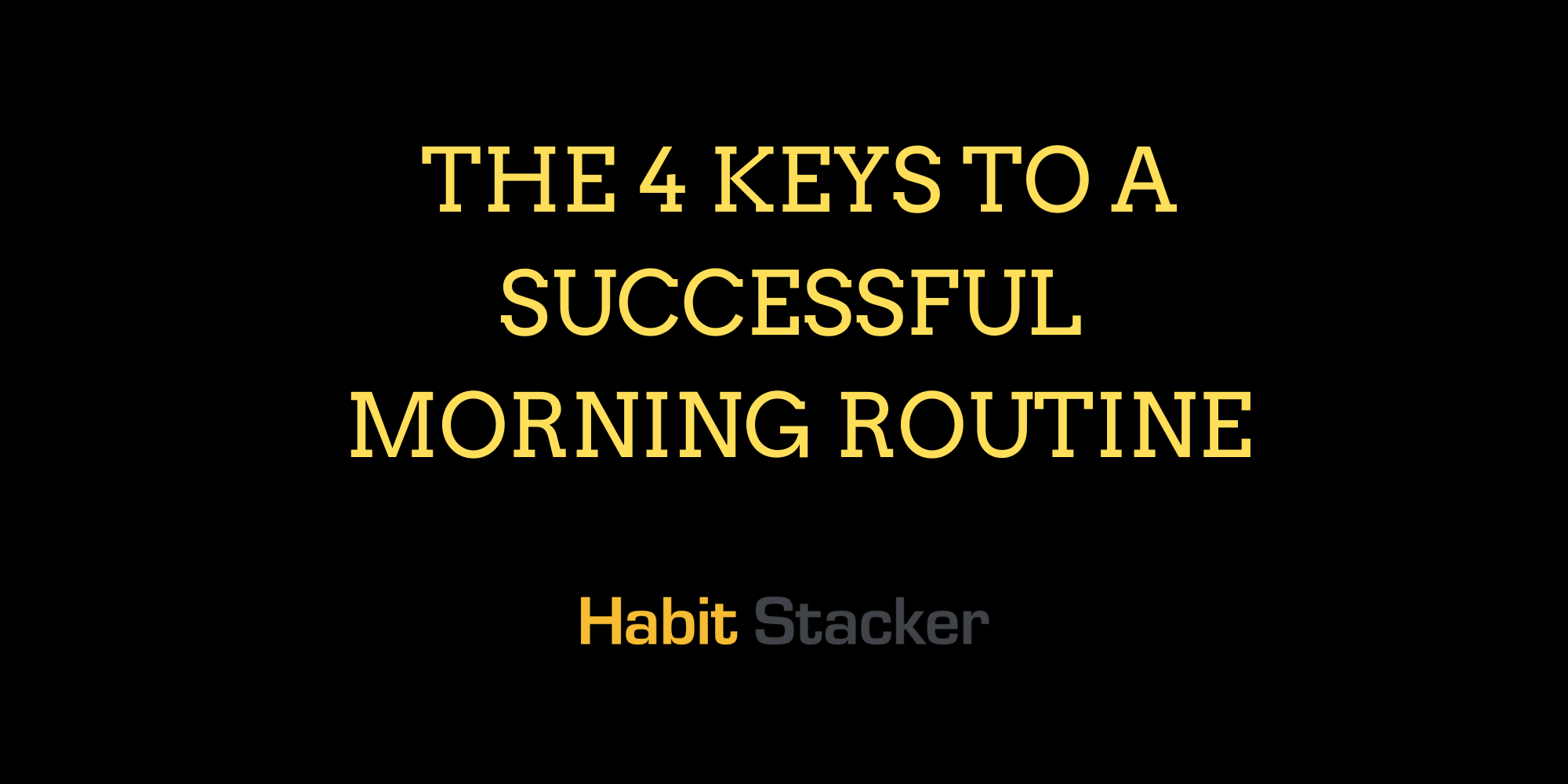 The 4 Keys to a Successful Morning Routine