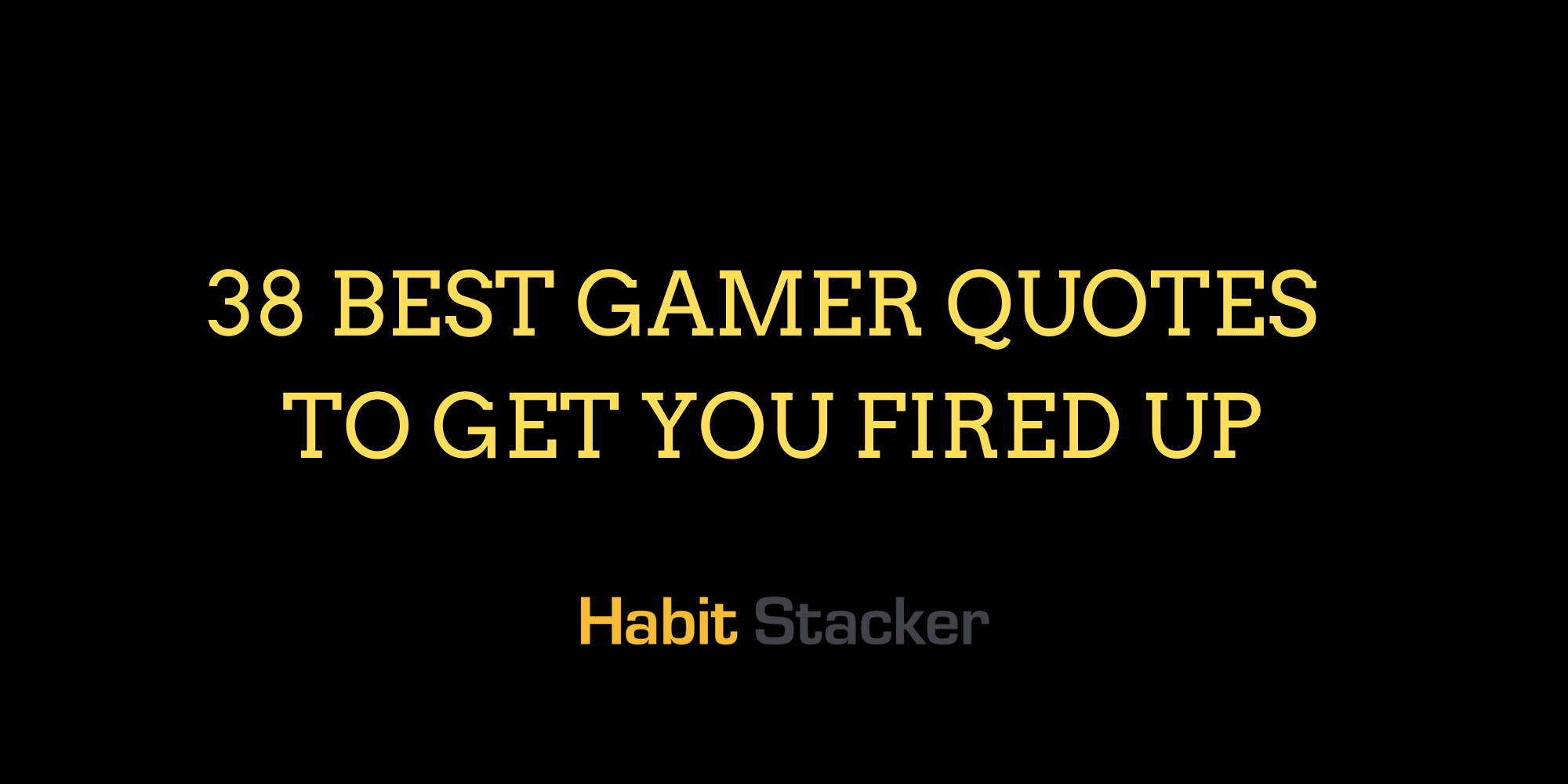 38 Best Gamer Quotes to Get You Fired Up
