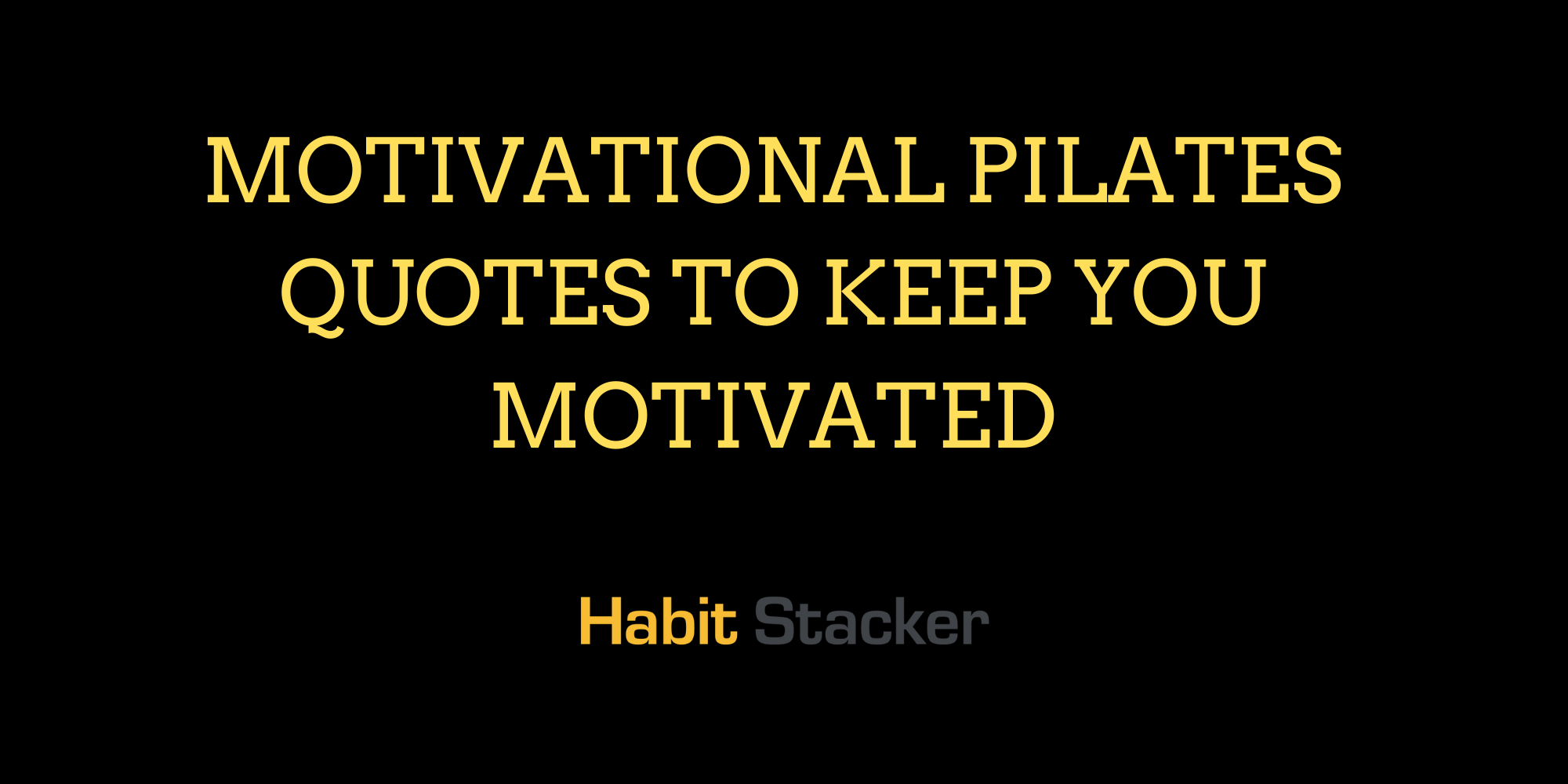 45 Motivational Pilates Quotes To Keep You Motivated