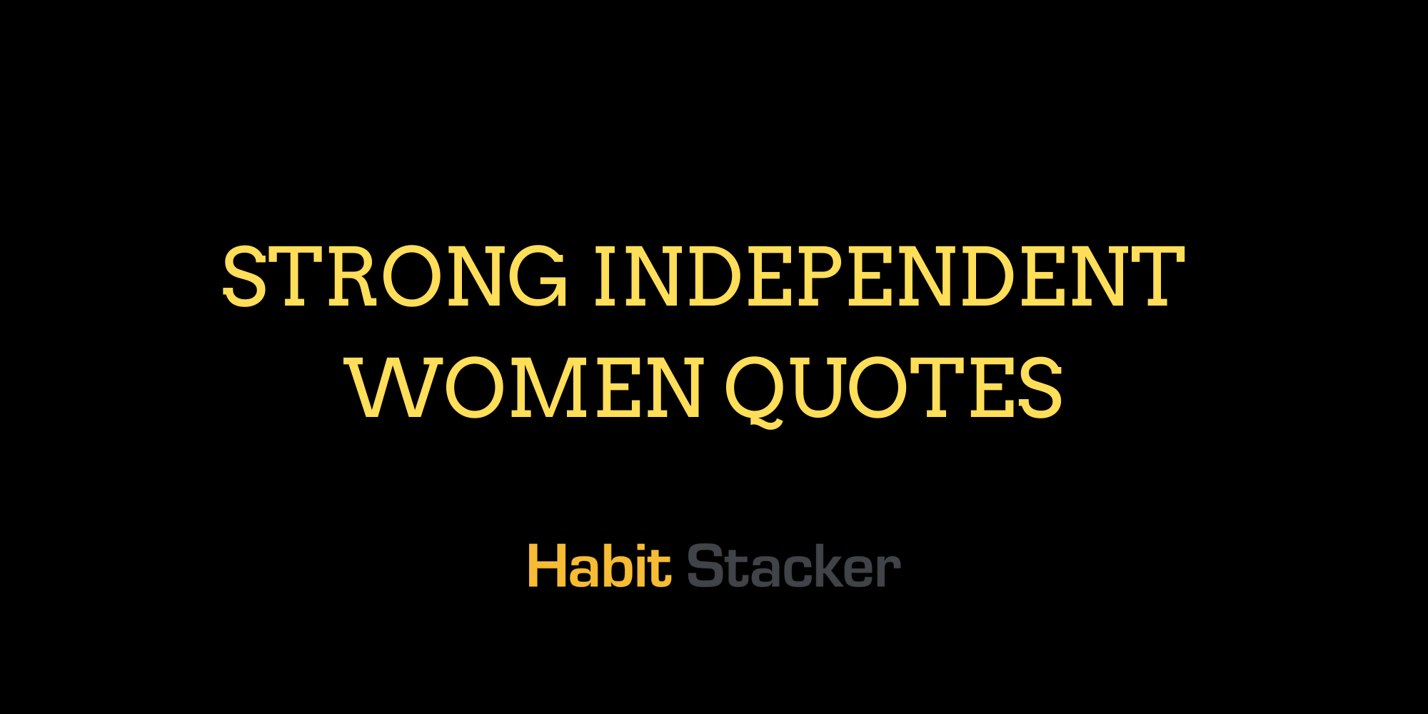 46 Strong Independent Women Quotes