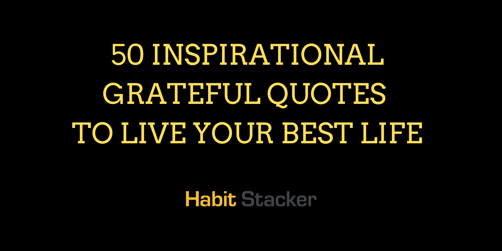 50 Inspirational Grateful Quotes to Live Your Best Life