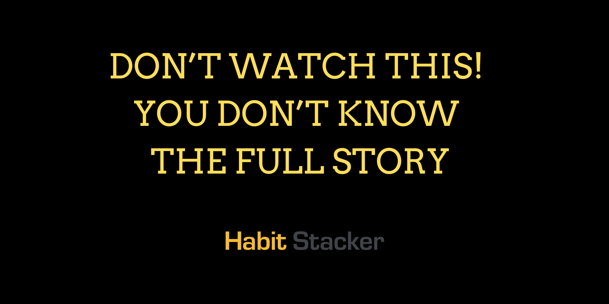 Don’t Watch This! You Don’t Know The Full Story