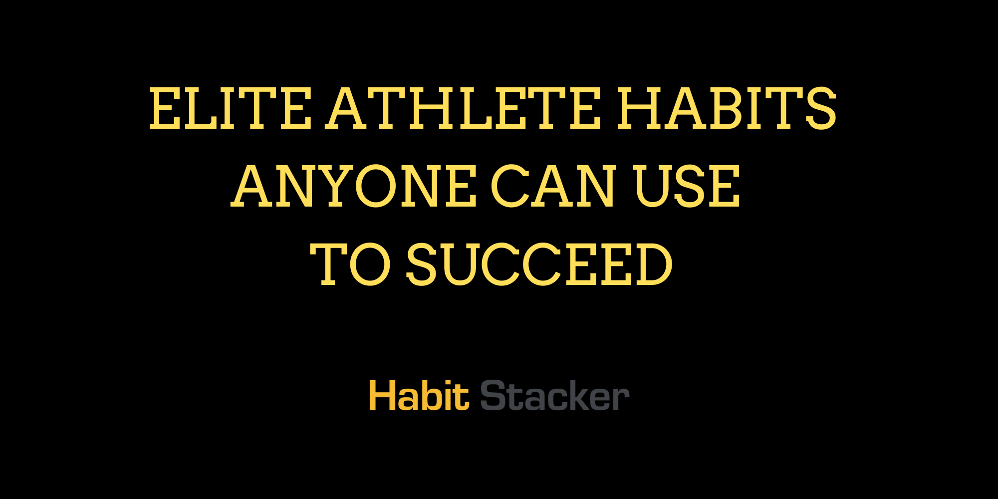 Elite Athlete Habits Anyone Can Use to Succeed