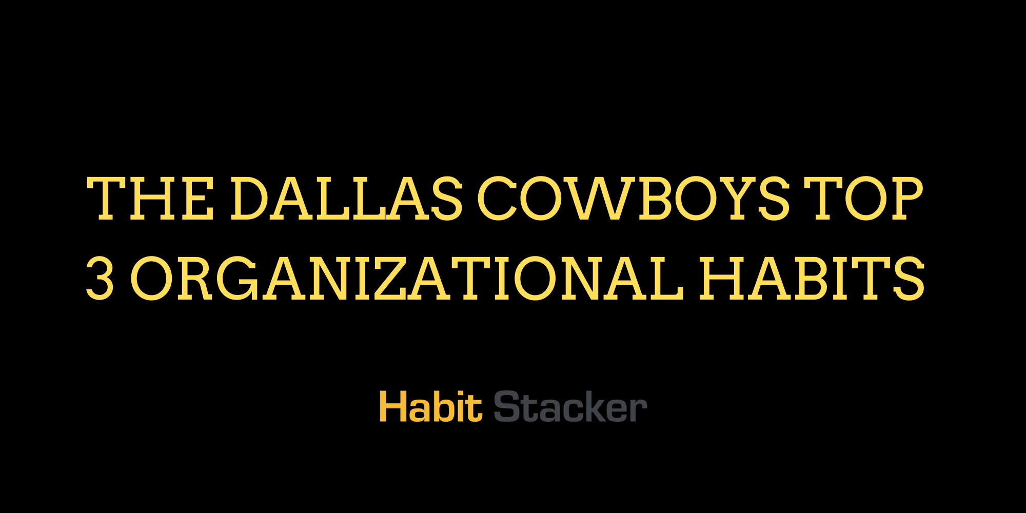 The Dallas Cowboys Top 3 Organizational Habits