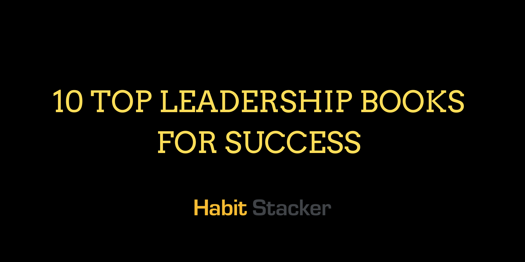10 Top Leadership Books for Success