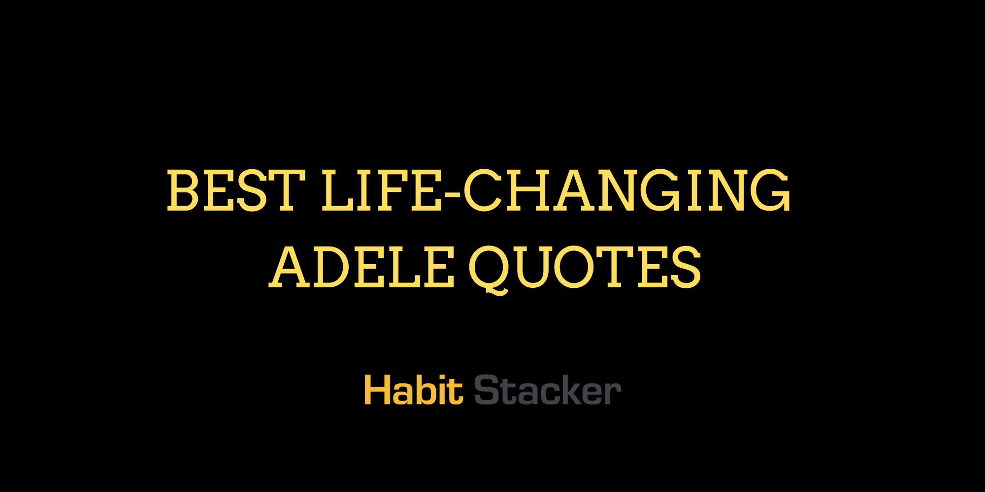 20 Best Life-Changing Adele Quotes