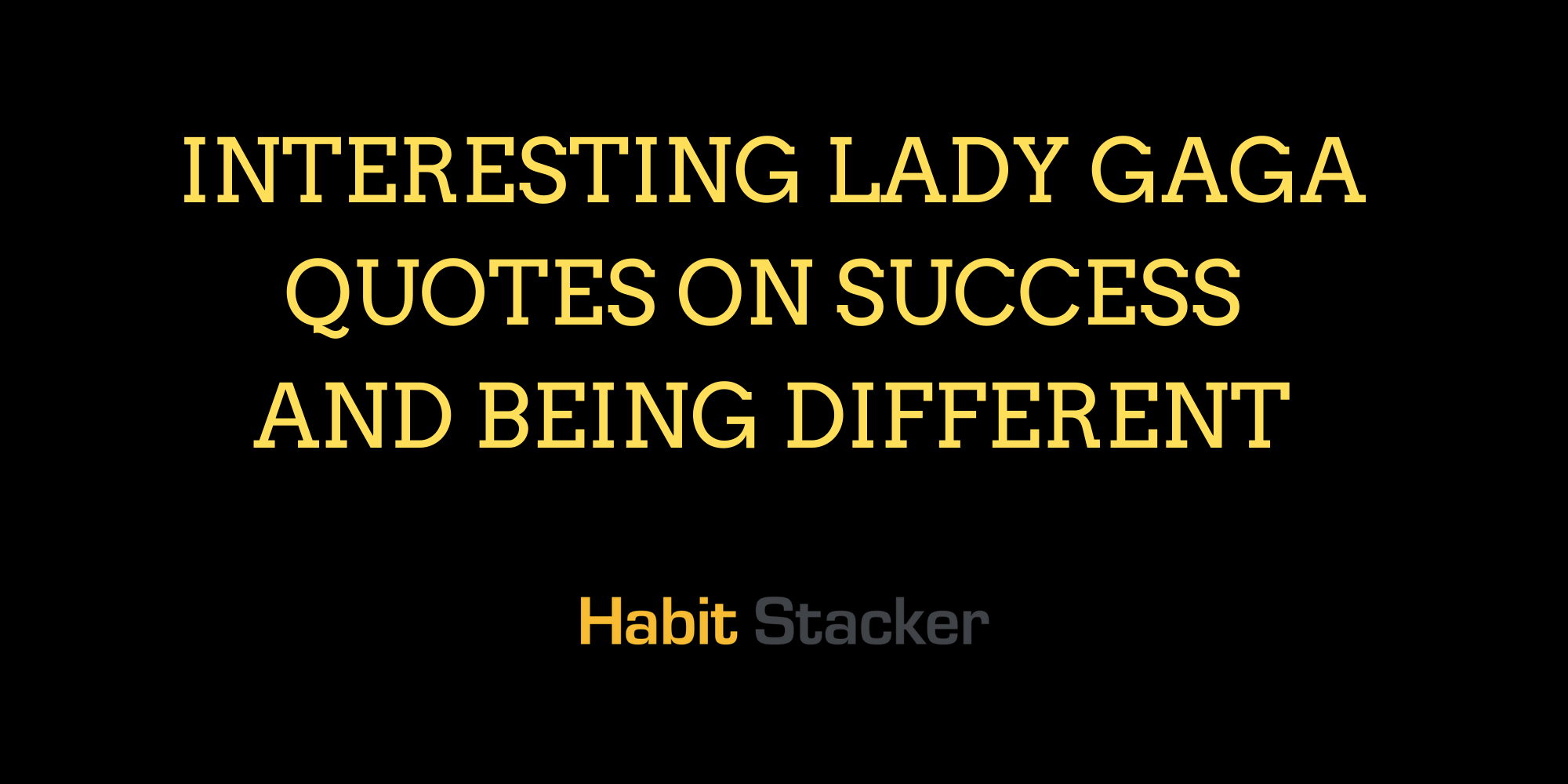 24 Interesting Lady Gaga Quotes on Success and Being Different