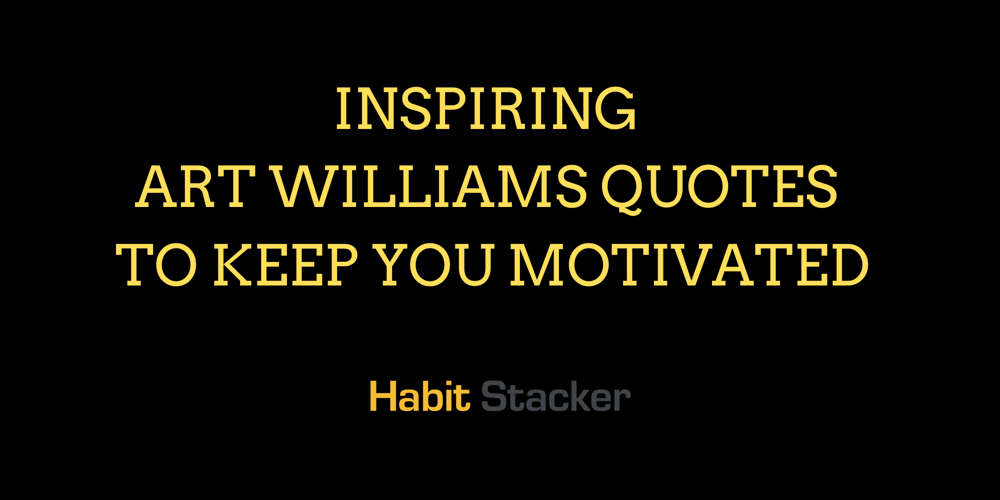 27 Inspiring Art Williams Quotes to Keep You Motivated