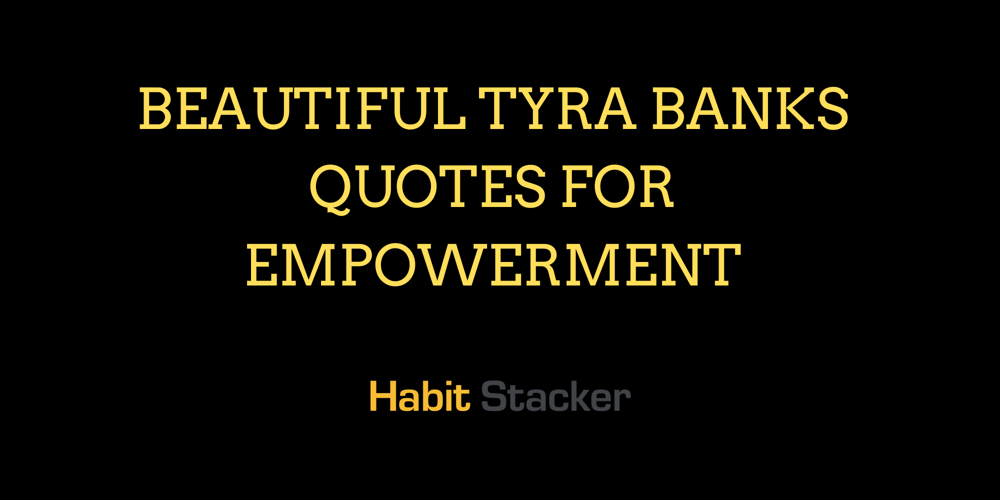 30 Beautiful Tyra Banks Quotes for Empowerment