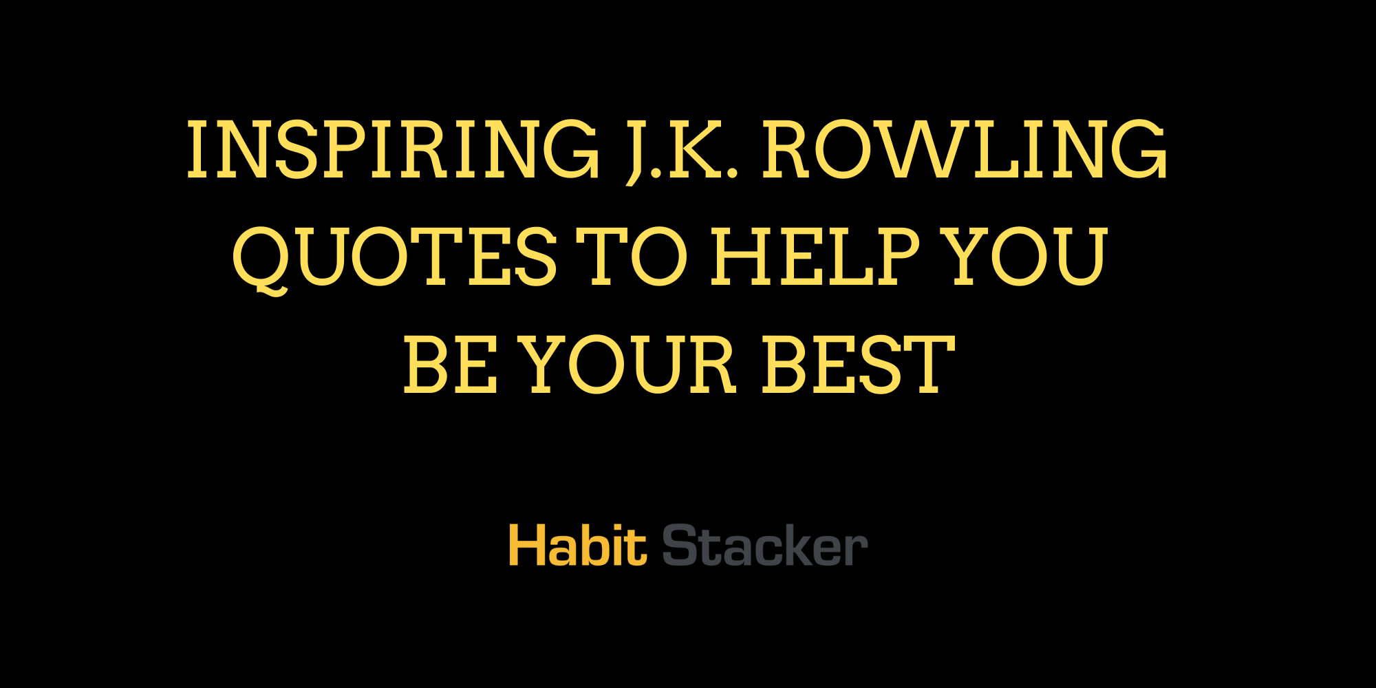 32 Inspiring J.K. Rowling Quotes To Help You Be Your Best