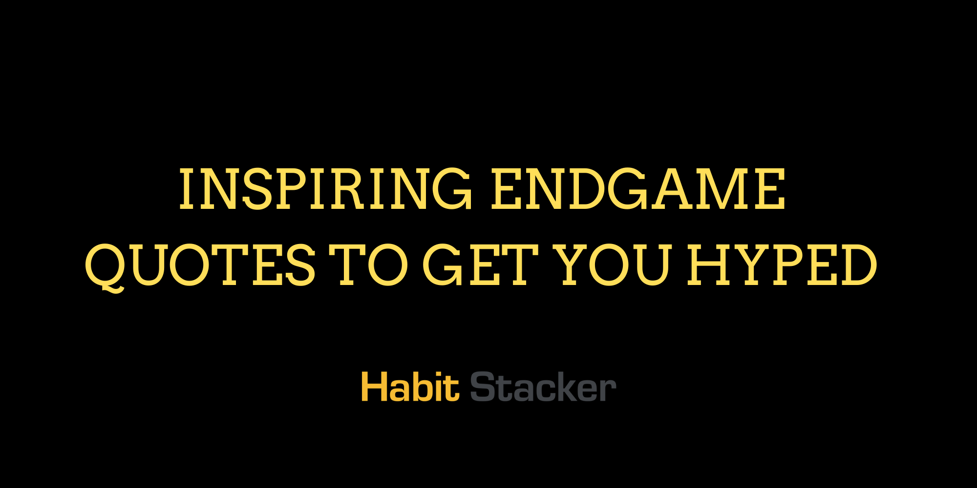 35 Inspiring Endgame Quotes To Get You Hyped