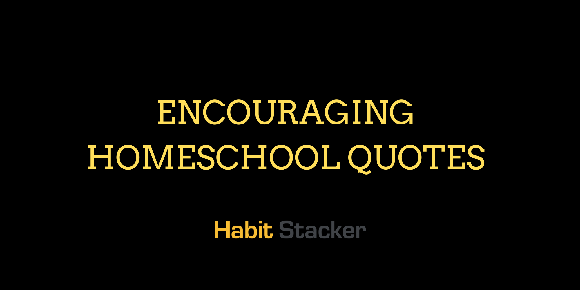 40 Encouraging Homeschool Quotes