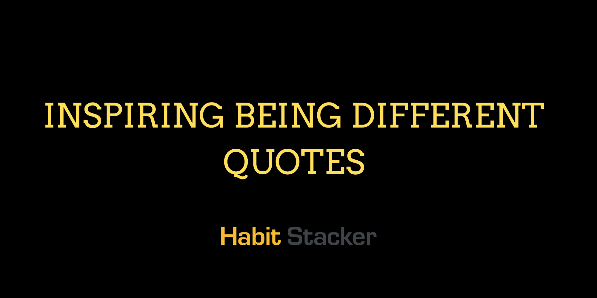 41 Inspiring Being Different Quotes