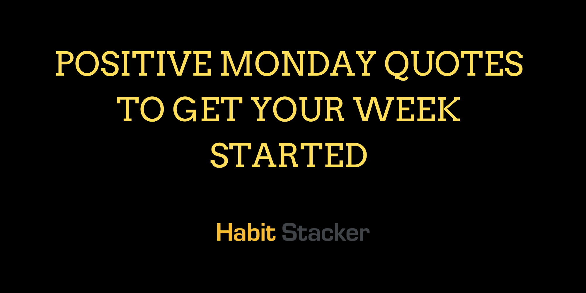 45 Positive Monday Quotes To Get Your Week Started