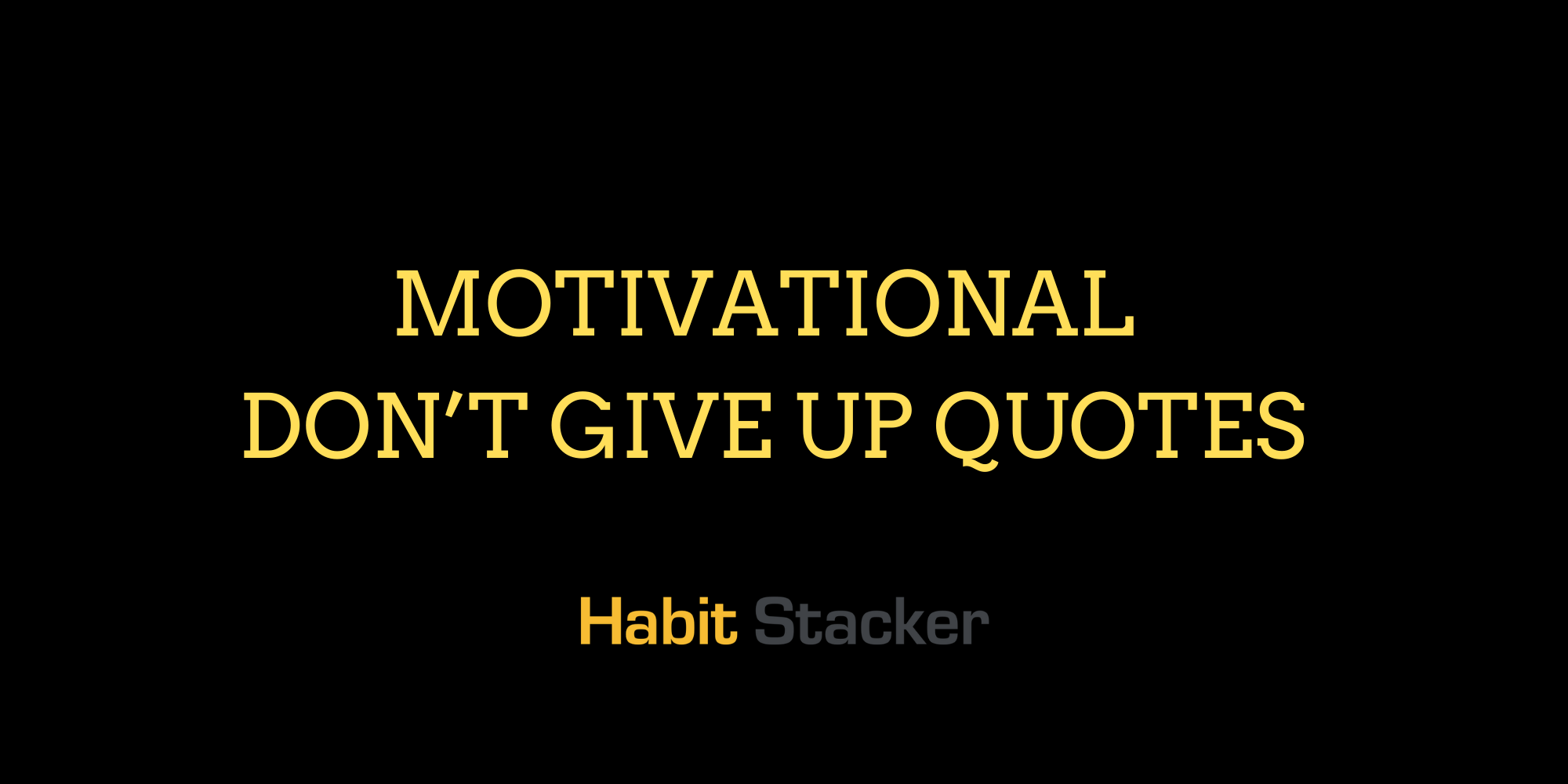 48 Motivational Don’t Give Up Quotes