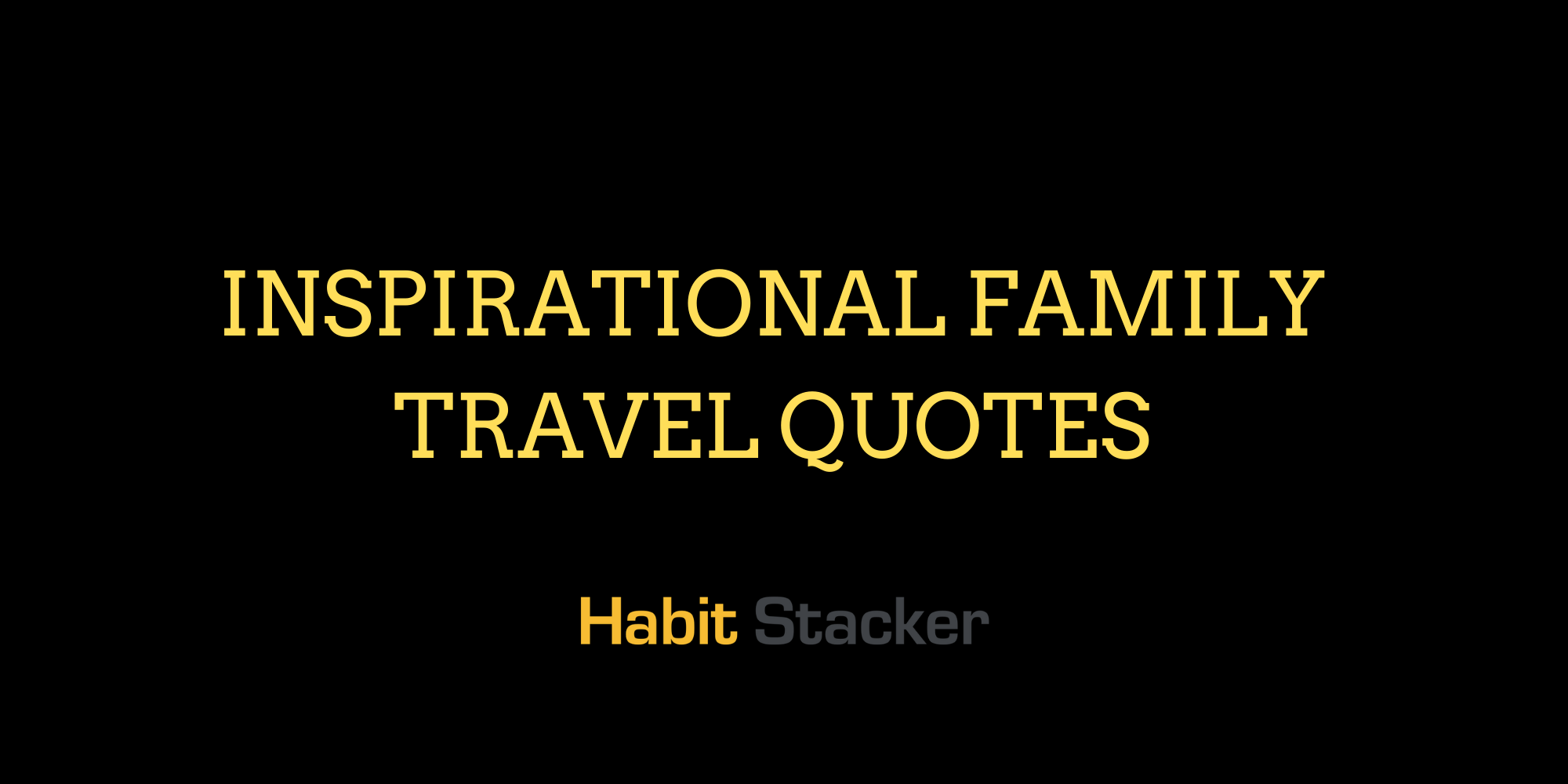18 Inspirational Family Travel Quotes