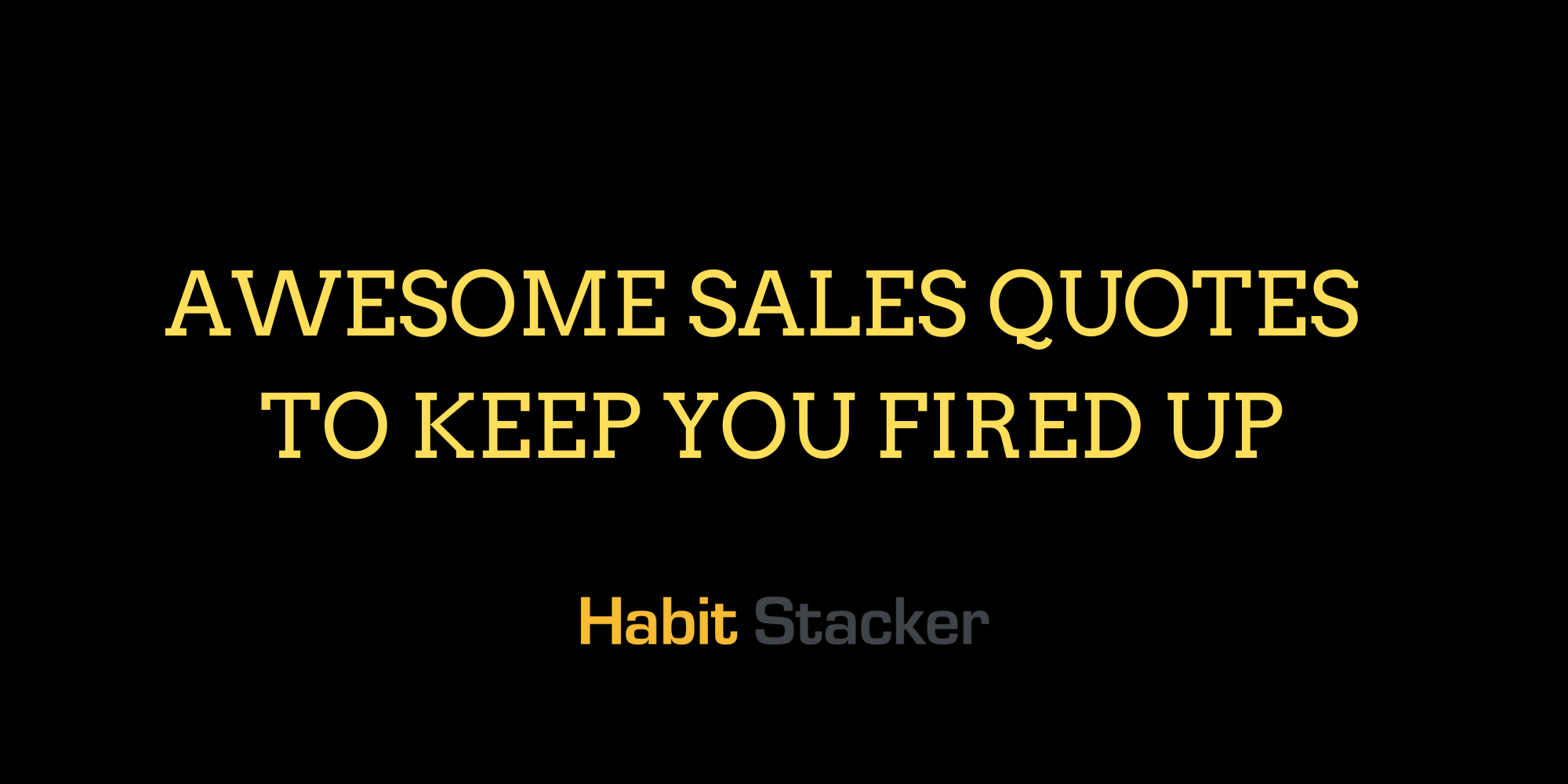 20 Awesome Sales Quotes To Keep You Fired Up