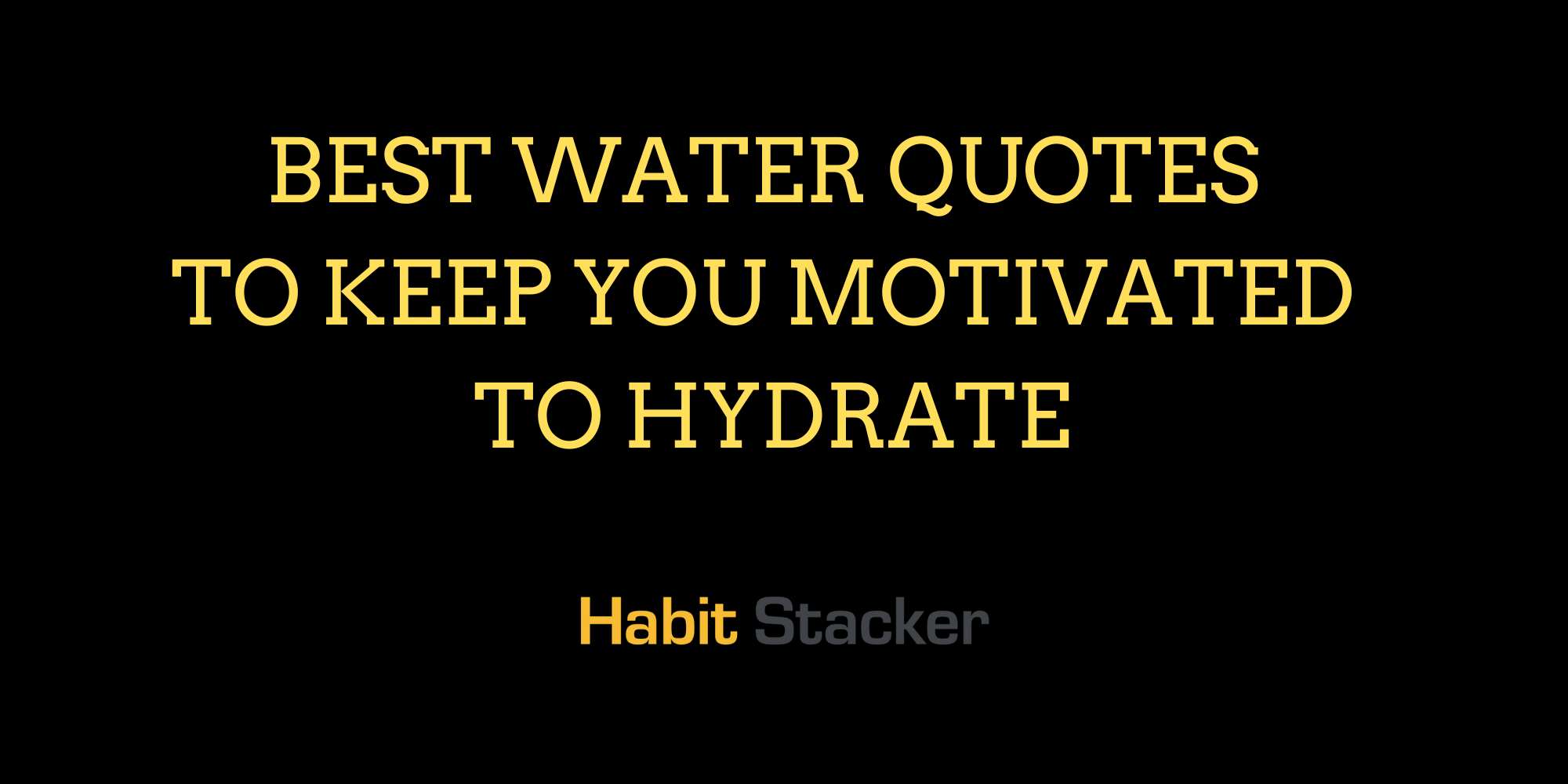 20 Best Water Quotes to Keep You Motivated to Hydrate