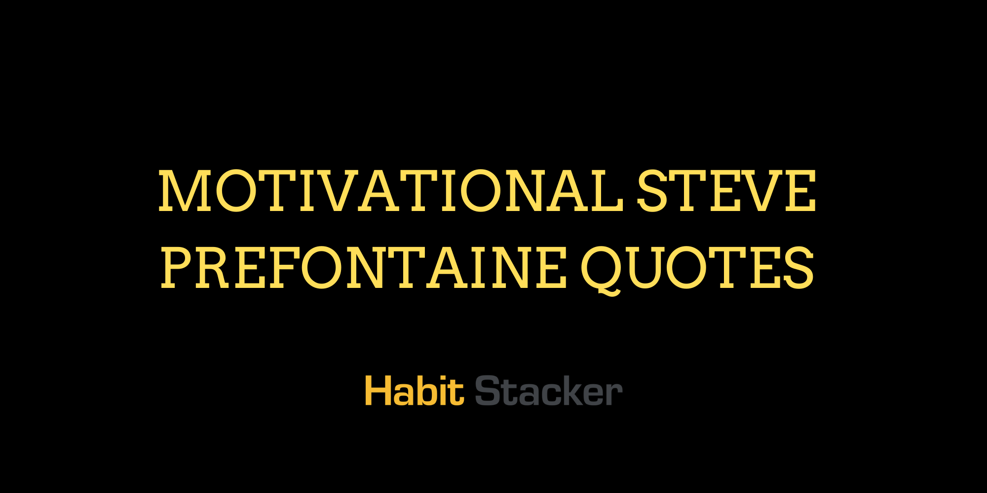20 Motivational Steve Prefontaine Quotes