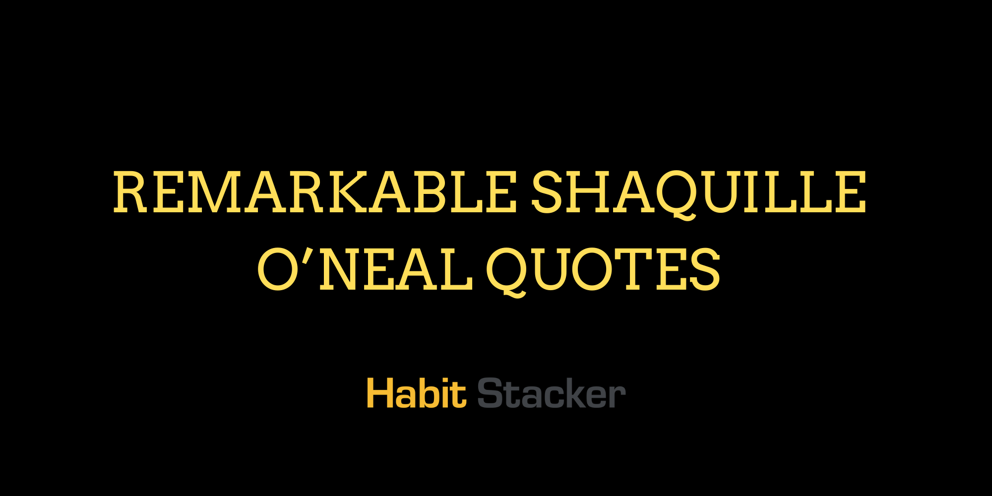 22 Remarkable Shaquille O’Neal Quotes