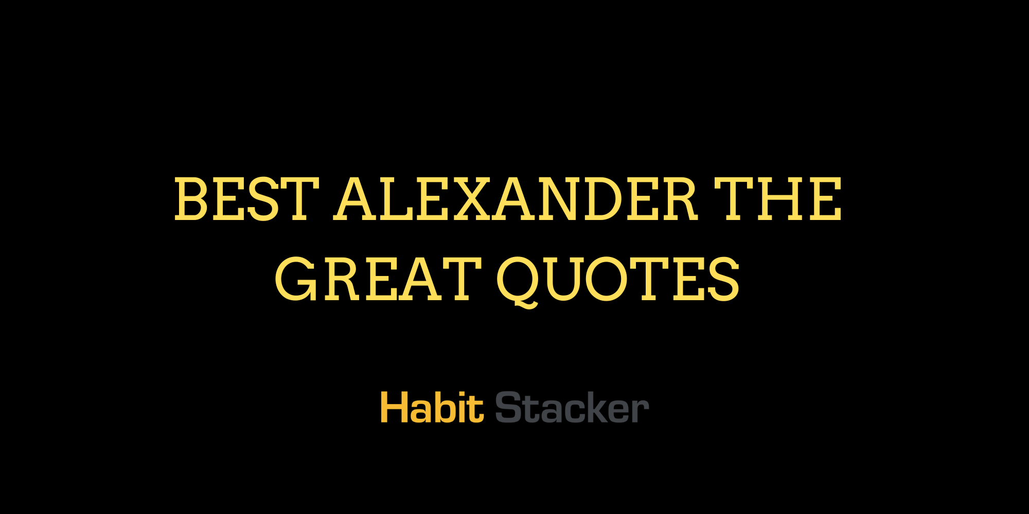 24 Best Alexander the Great Quotes