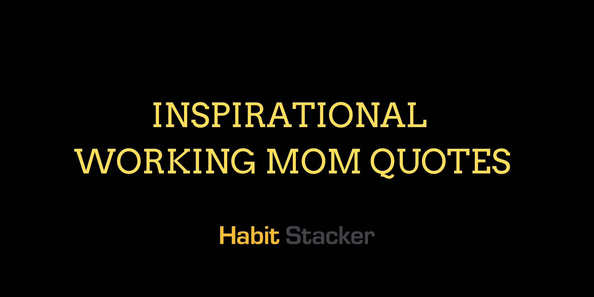 24 Inspirational Working Mom Quotes