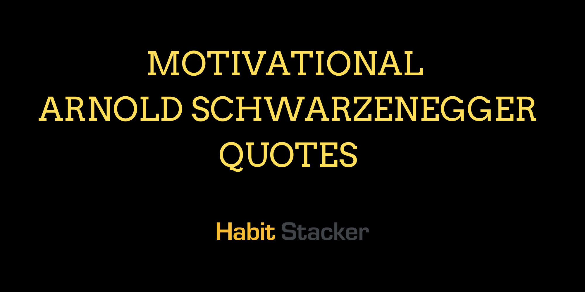 28 Motivational Arnold Schwarzenegger Quotes