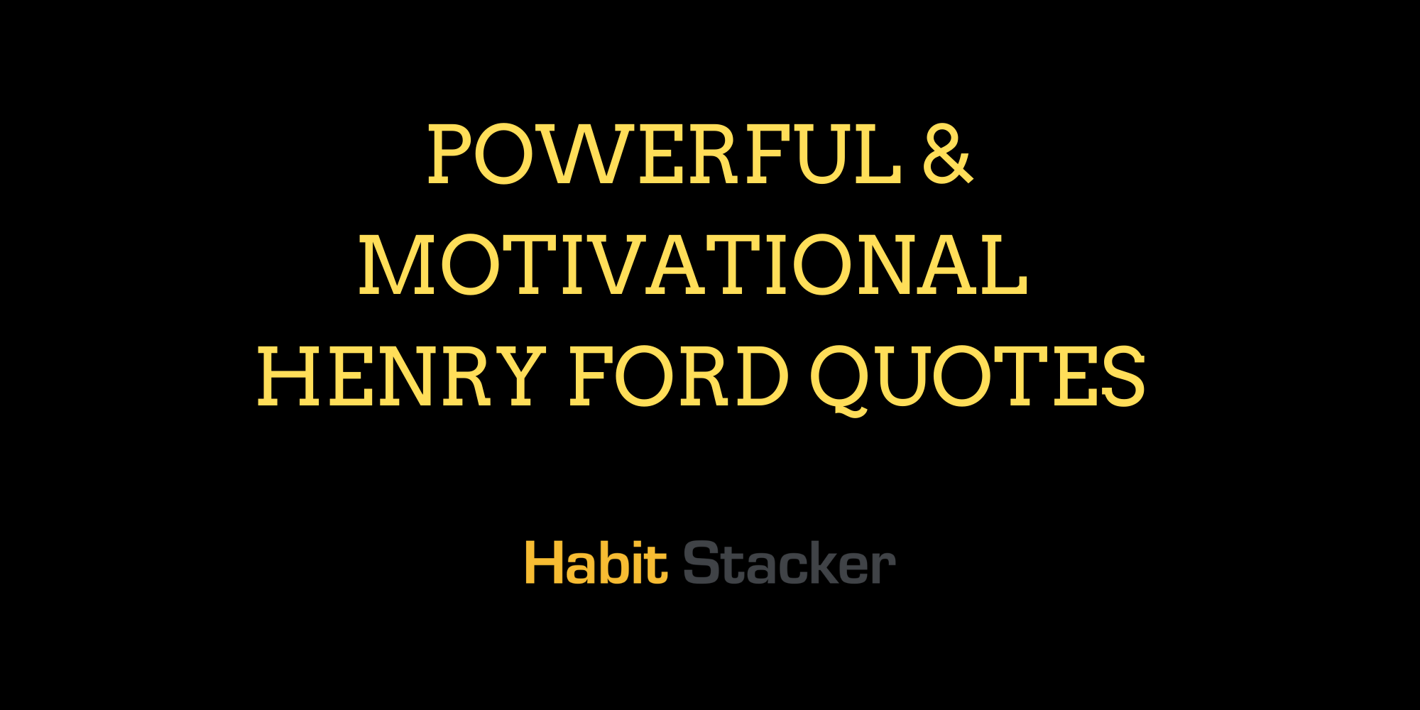 31 Powerful & Motivational Henry Ford Quotes