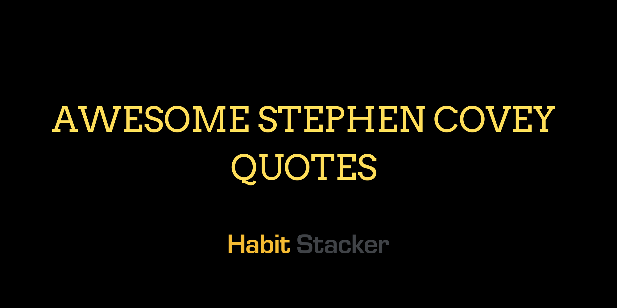 34 Awesome Stephen Covey Quotes