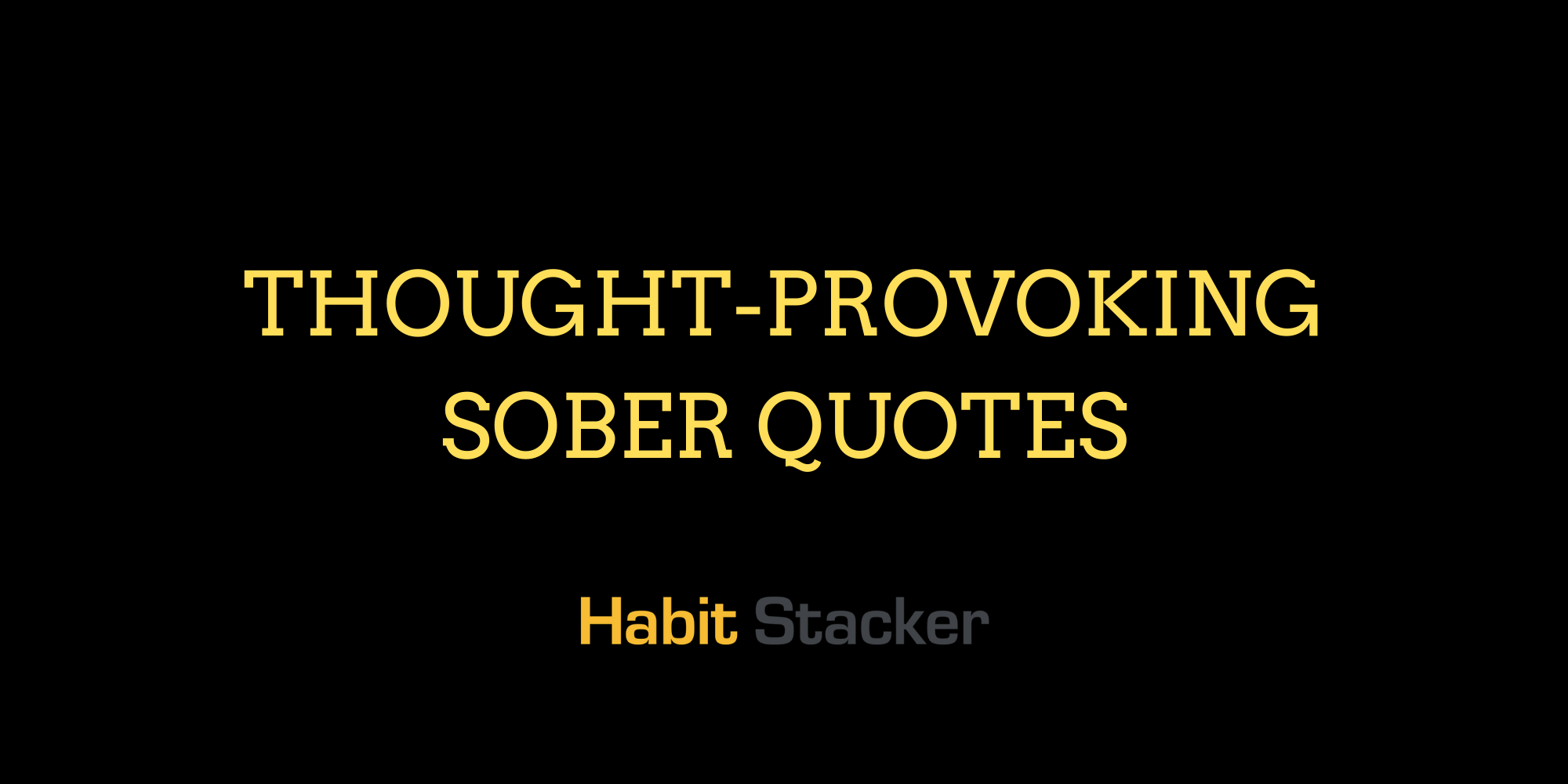 20 Thought-Provoking Sober Quotes