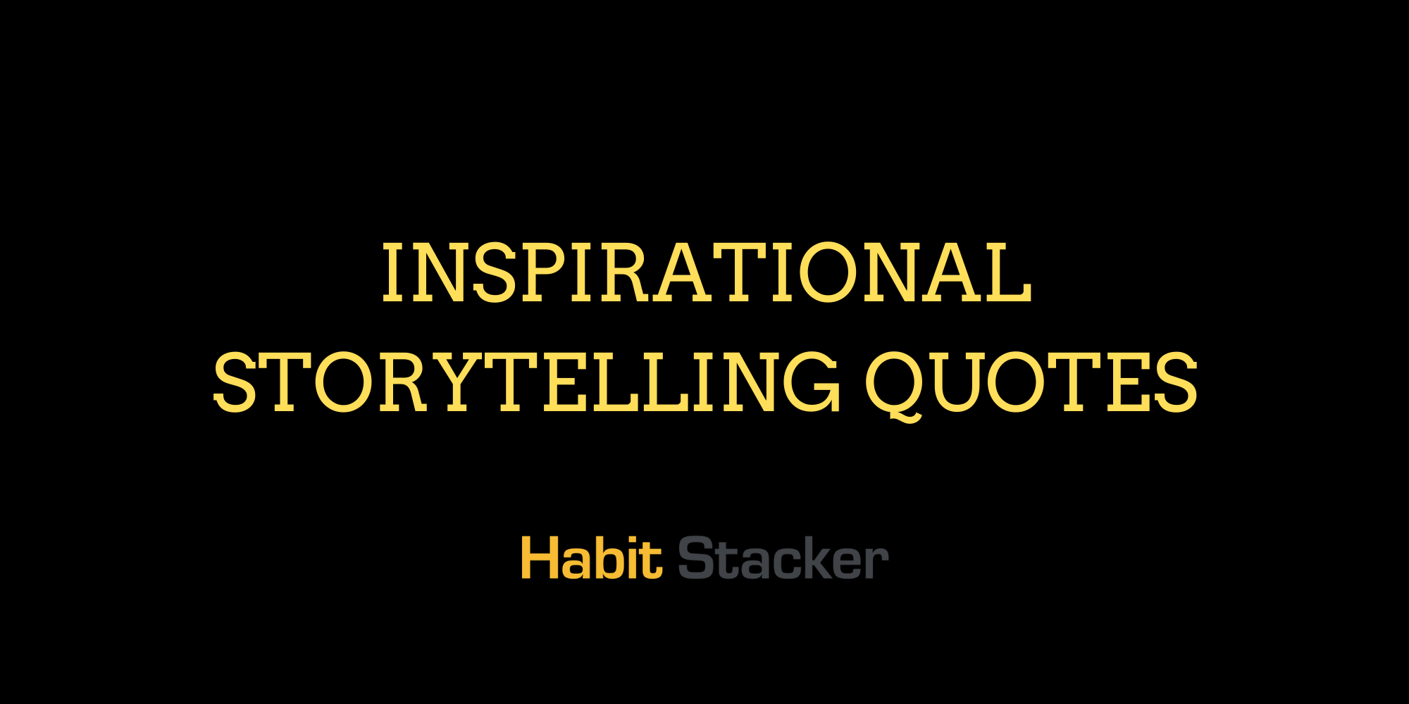 34 Inspirational Storytelling Quotes