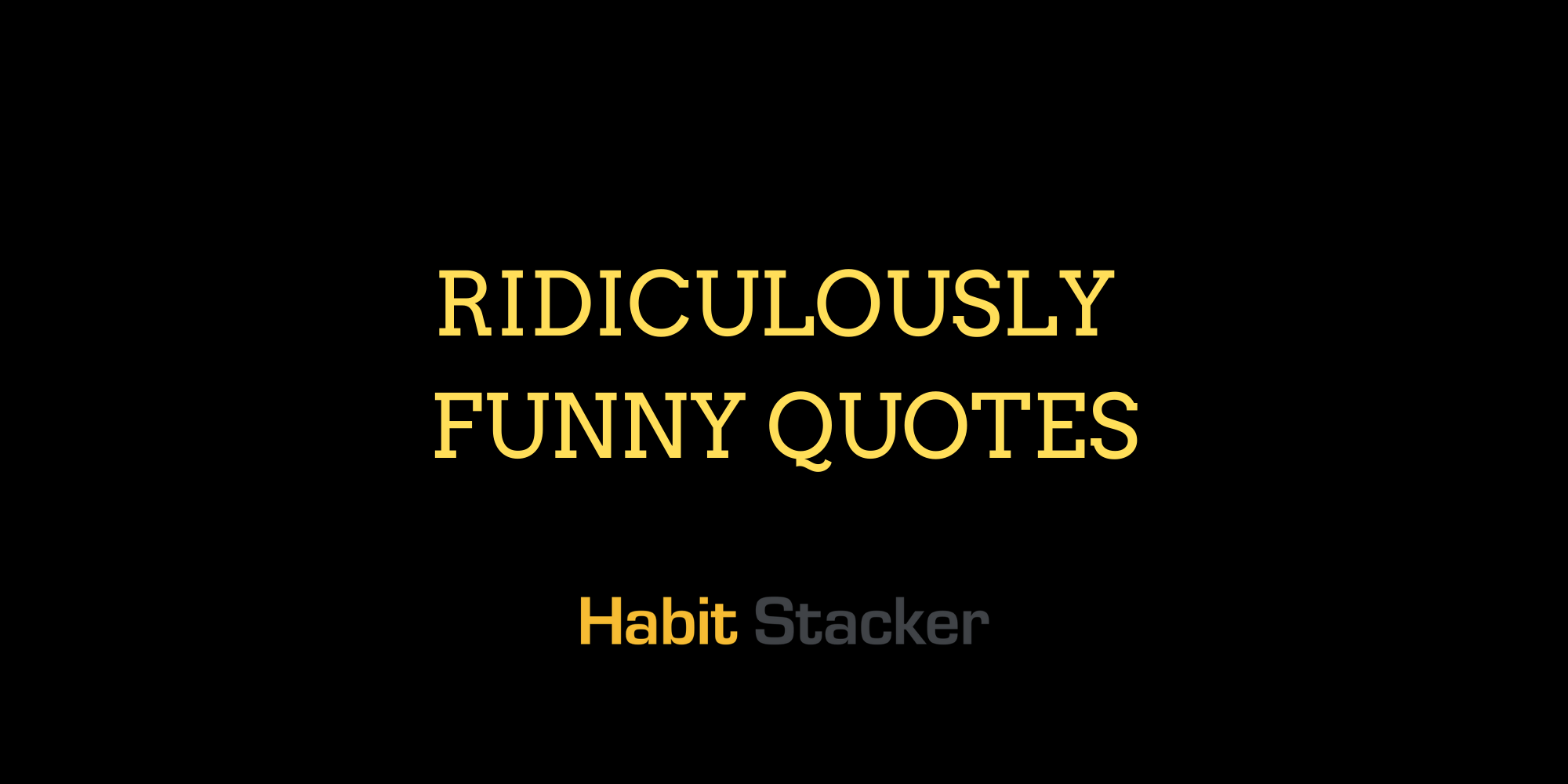 36 Ridiculously Funny Quotes