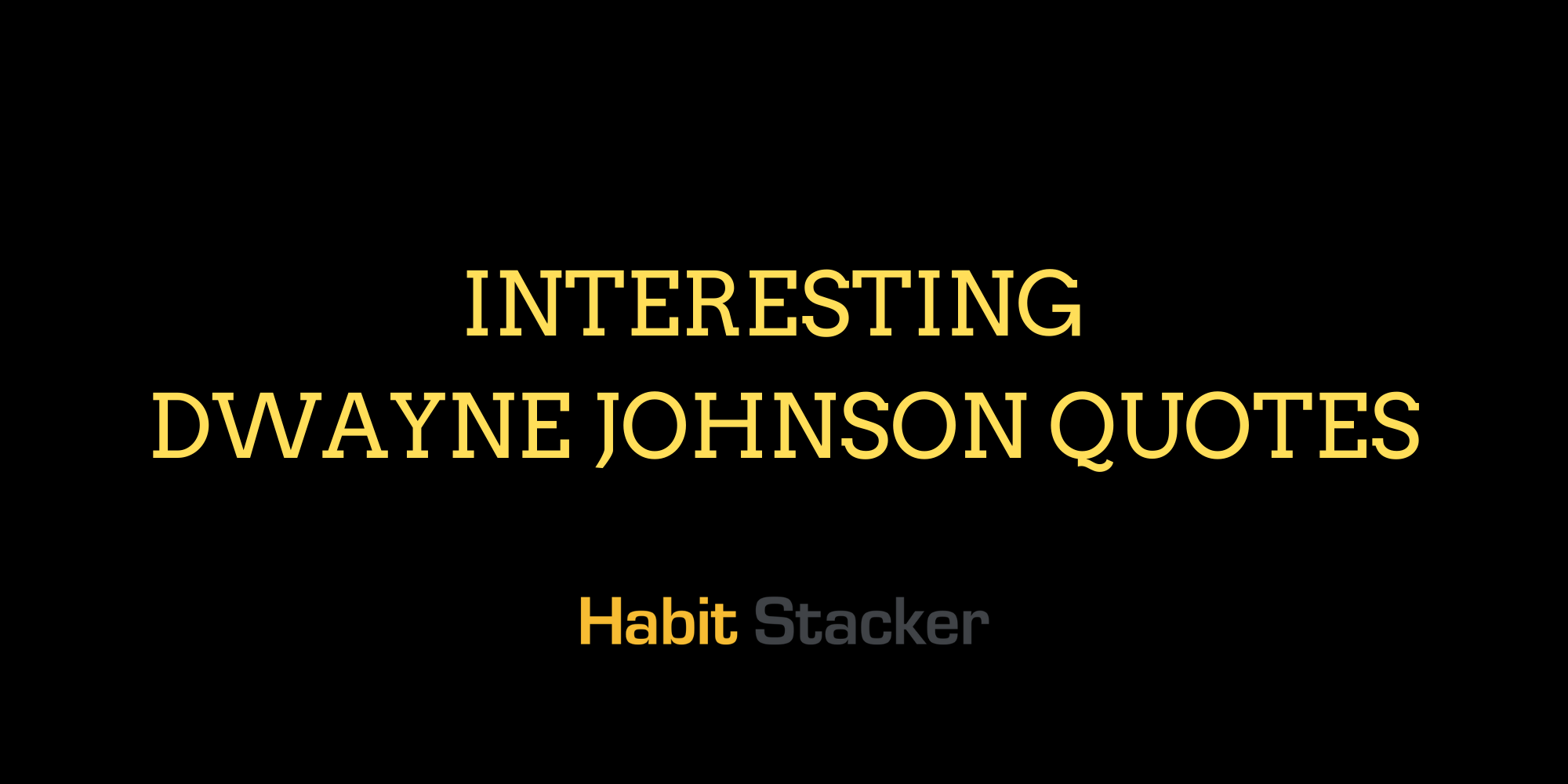 43 Interesting Dwayne Johnson Quotes