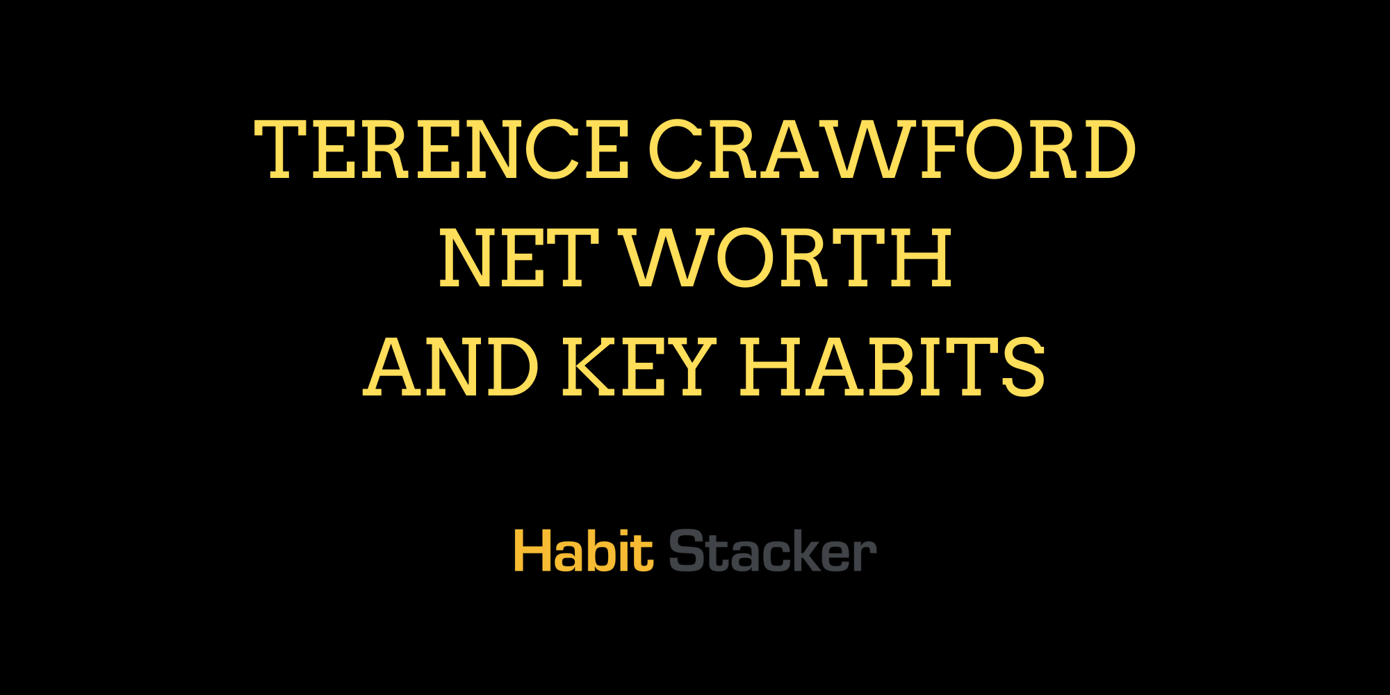Terence Crawford Net Worth and Key Habits