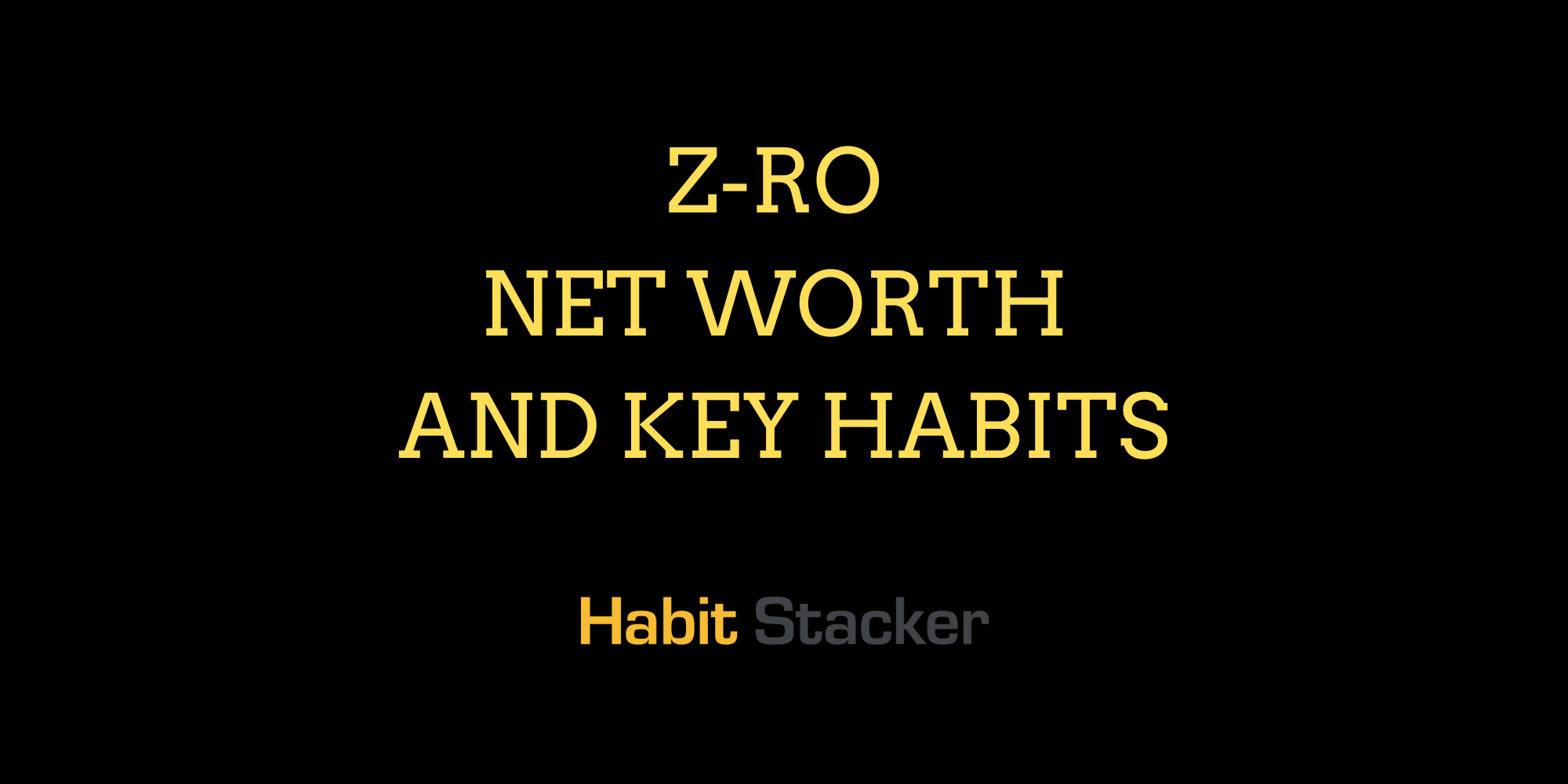 Z-RO Net Worth and Key Habits
