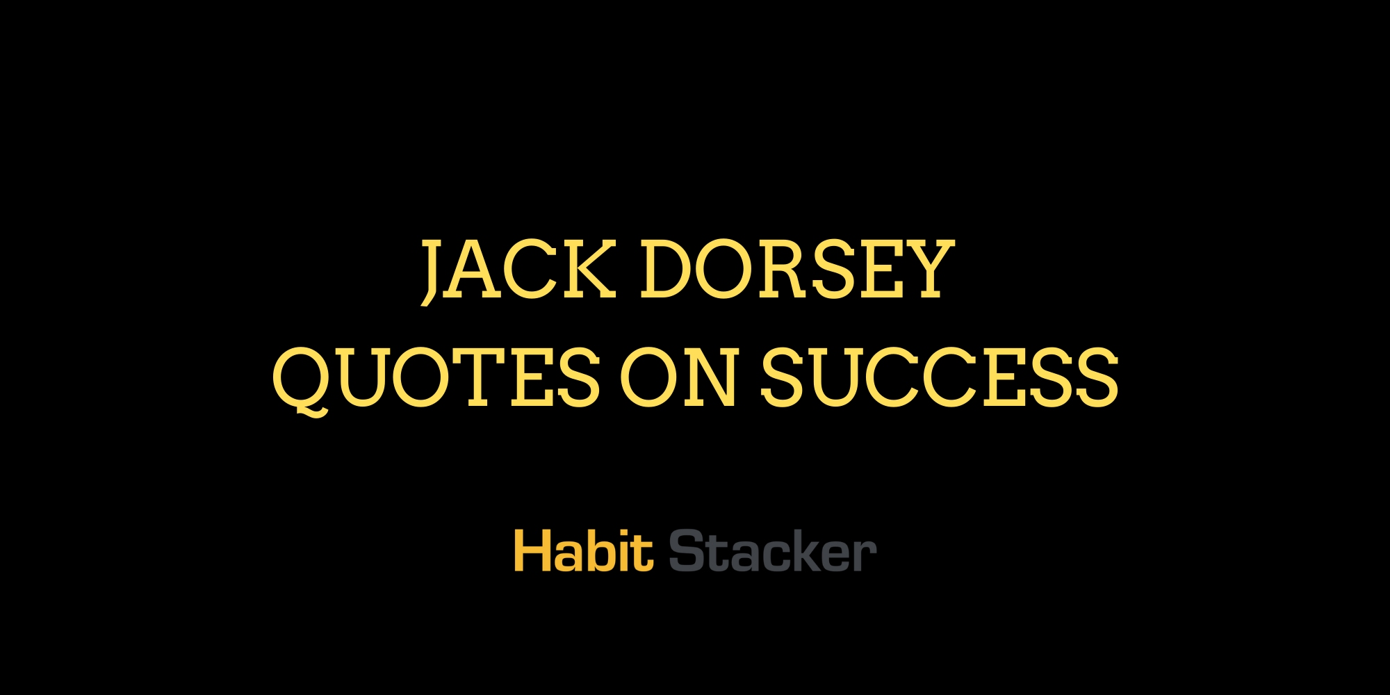21 Jack Dorsey Quotes on Success