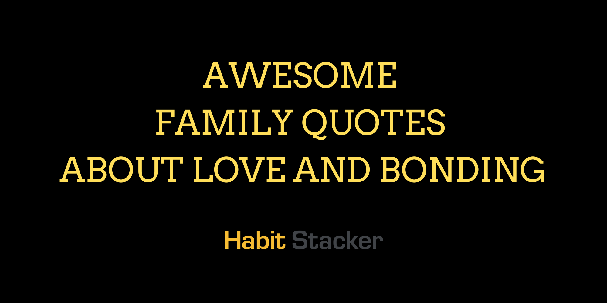 24 Awesome Family Quotes About Love and Bonding