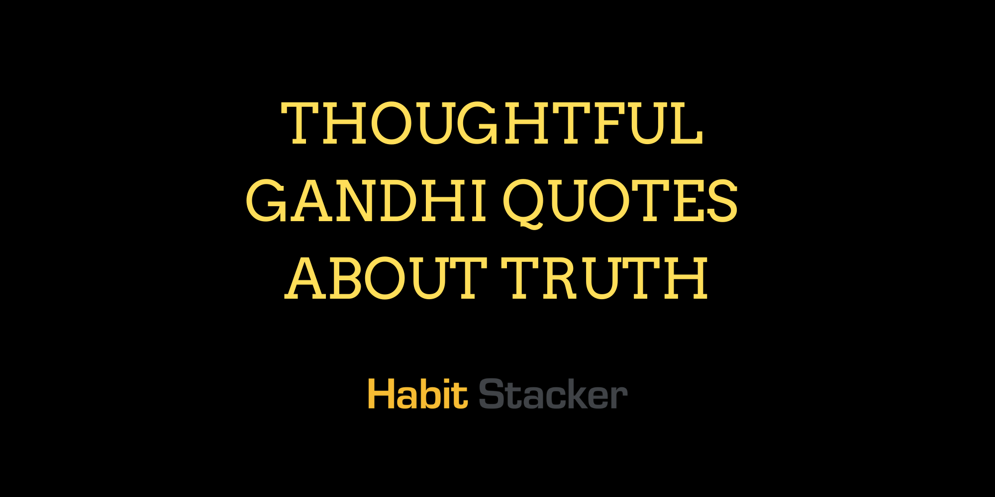 24 Thoughtful Gandhi Quotes About Truth