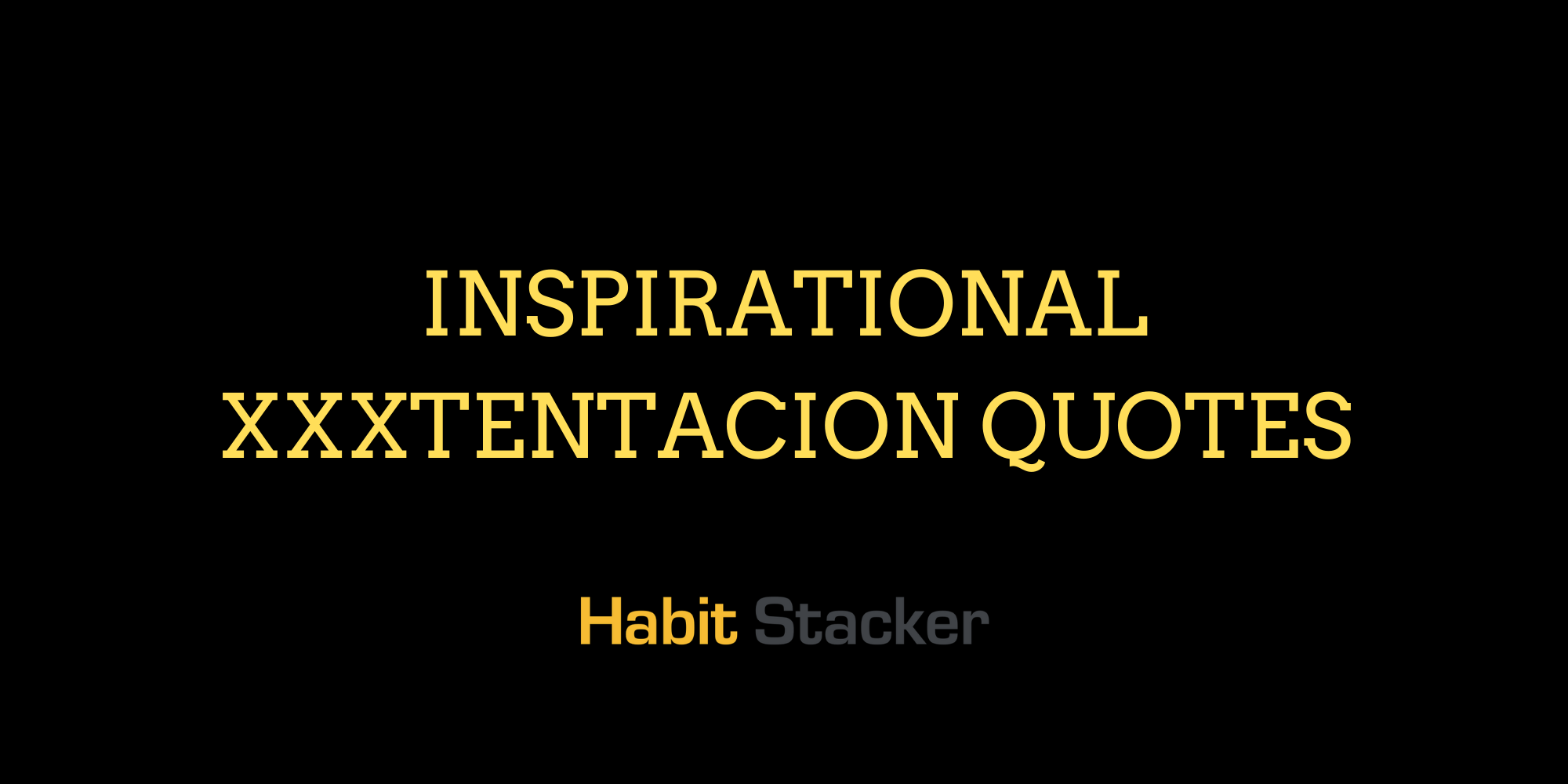 25 Inspirational XXXTentacion Quotes