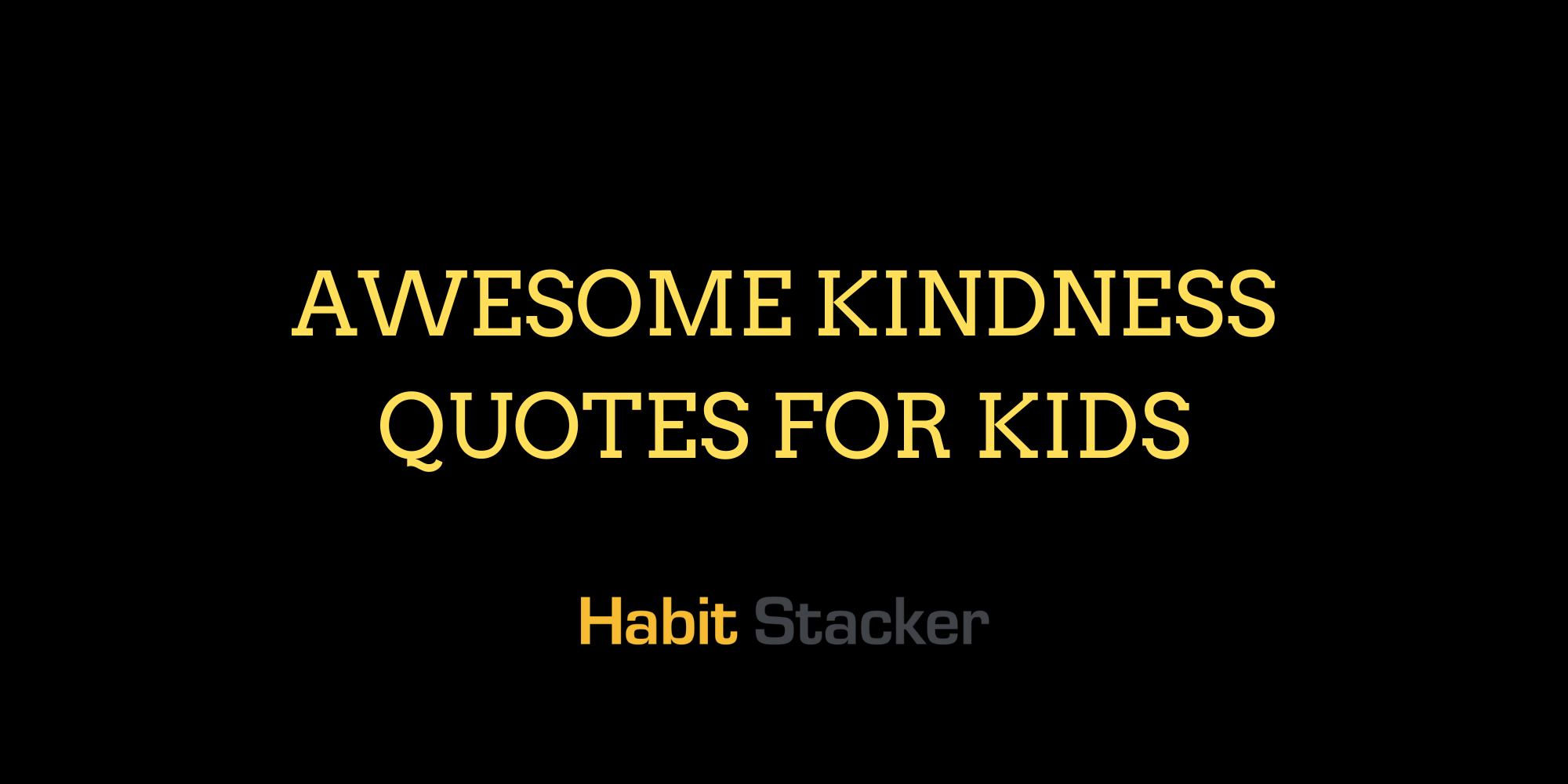 28 Awesome Kindness Quotes for Kids