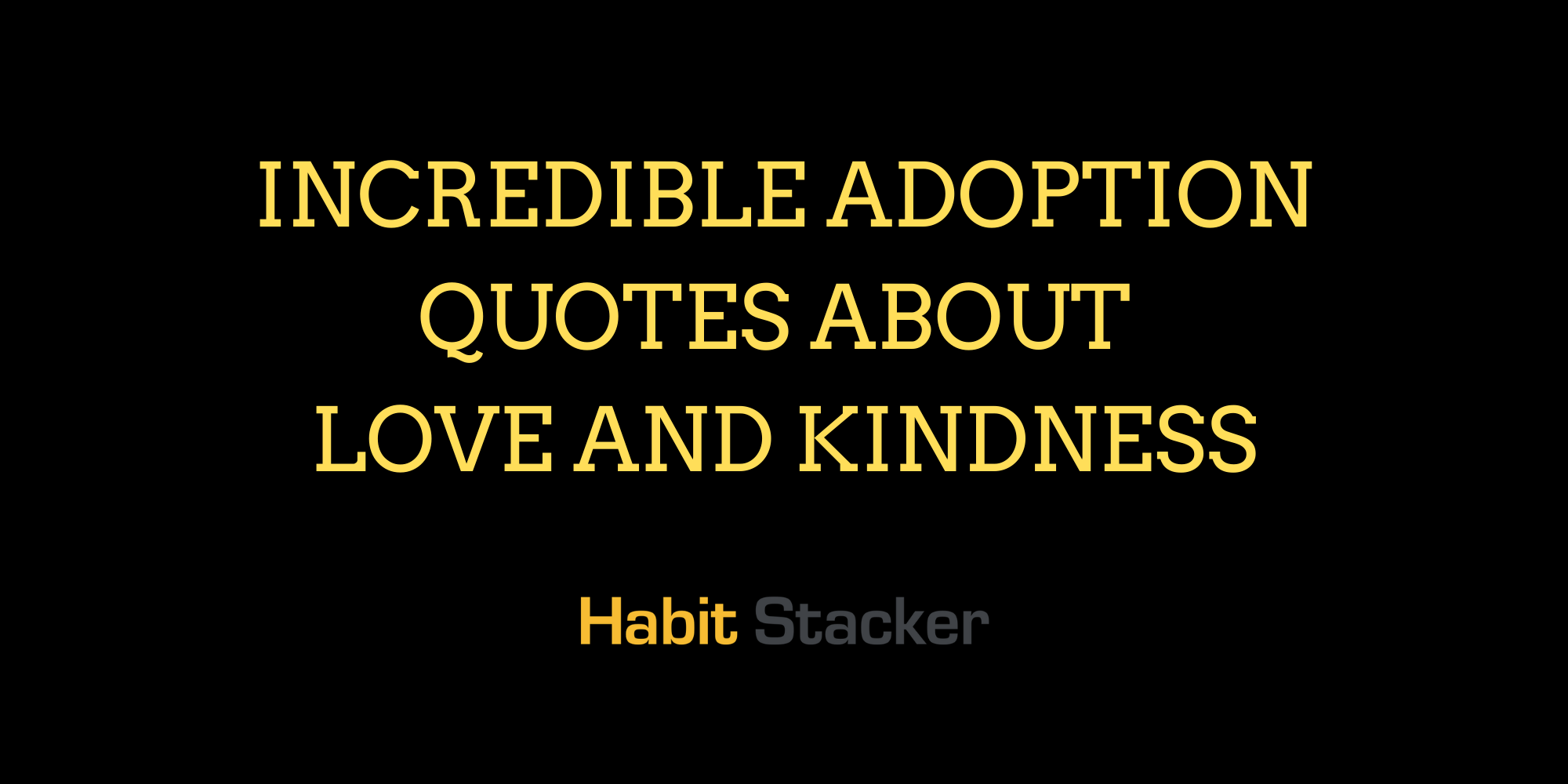 28 Incredible Adoption Quotes About Love and Kindness
